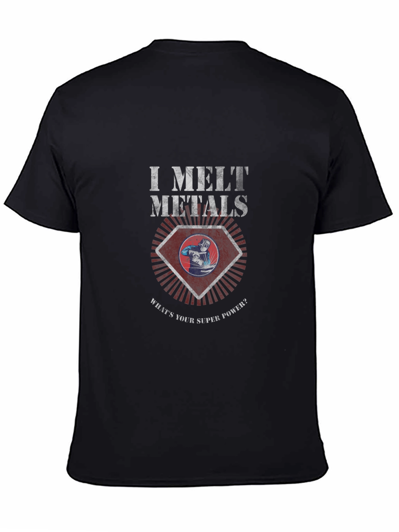 I Melt Metals Graphic T-Shirt - Welder Superpower Tee