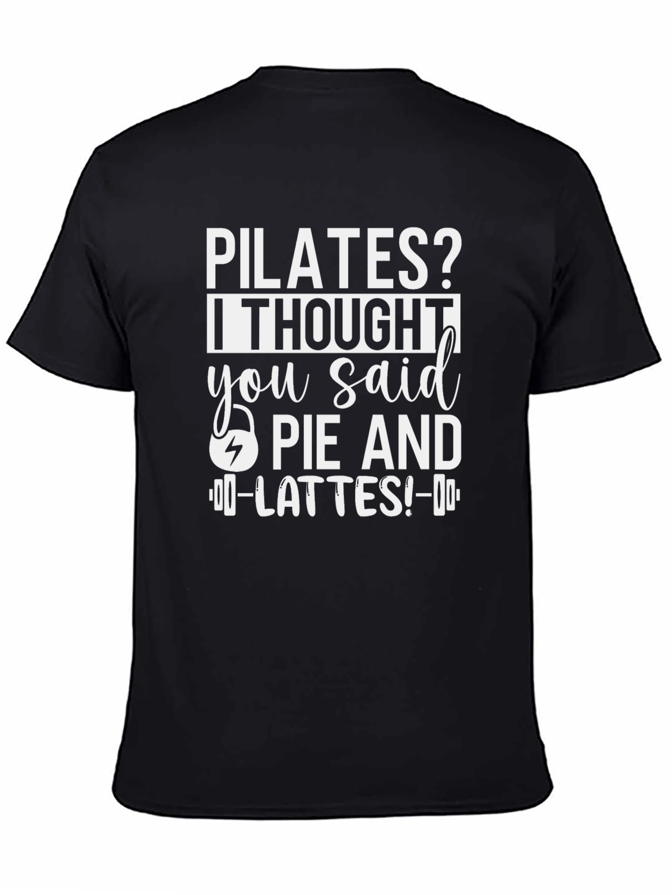 Pilates? Pie and Lattes! Funny T-Shirt