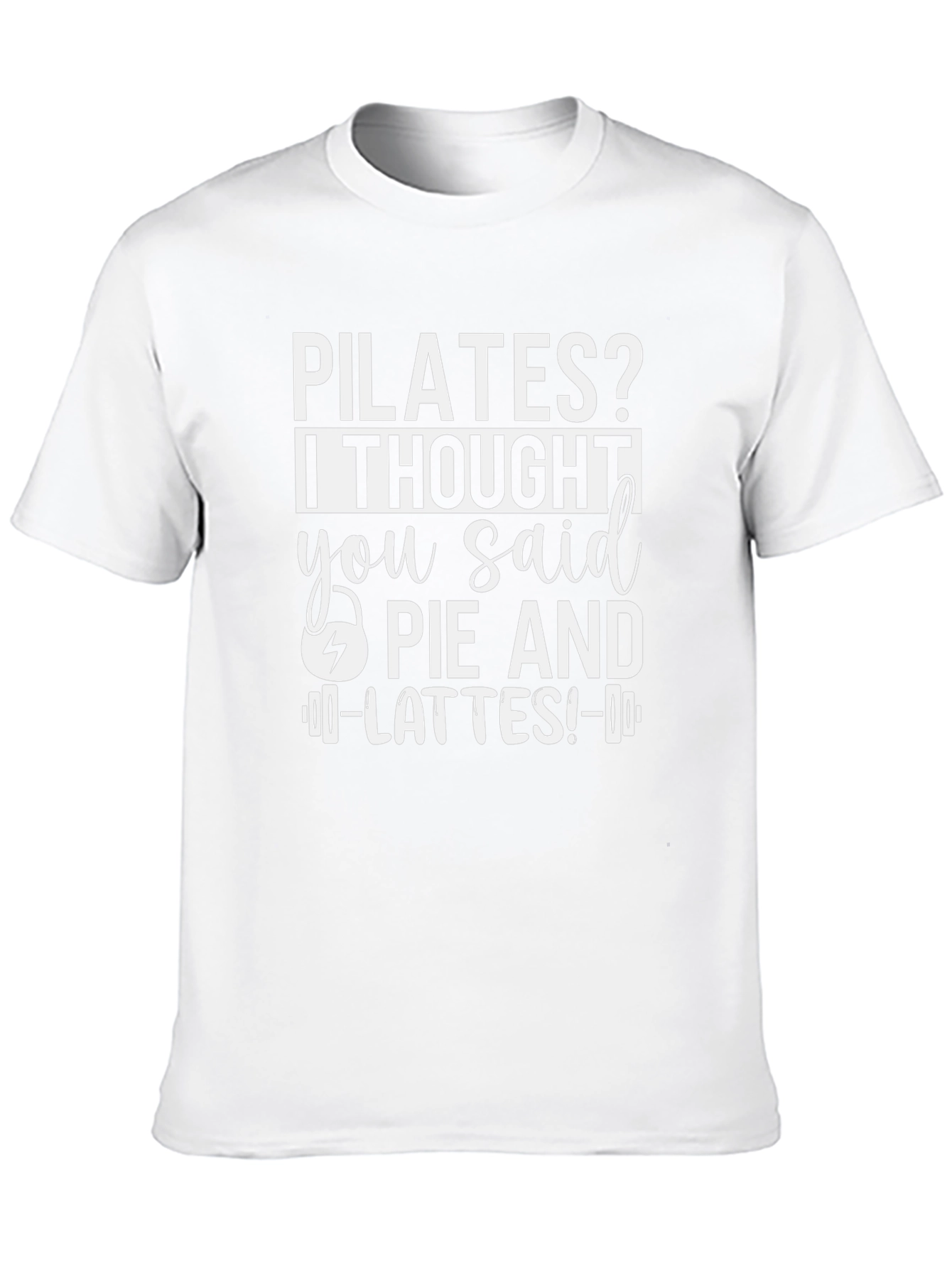 Pilates? Pie and Lattes! Funny T-Shirt