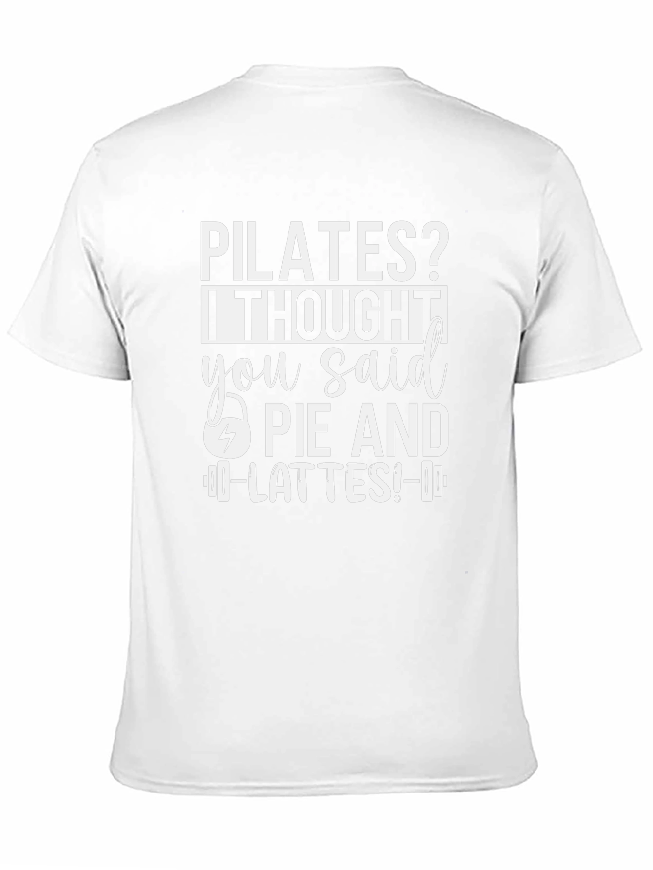 Pilates? Pie and Lattes! Funny T-Shirt