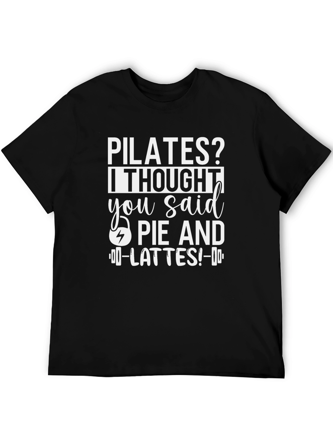 Pilates? Pie and Lattes! Funny T-Shirt