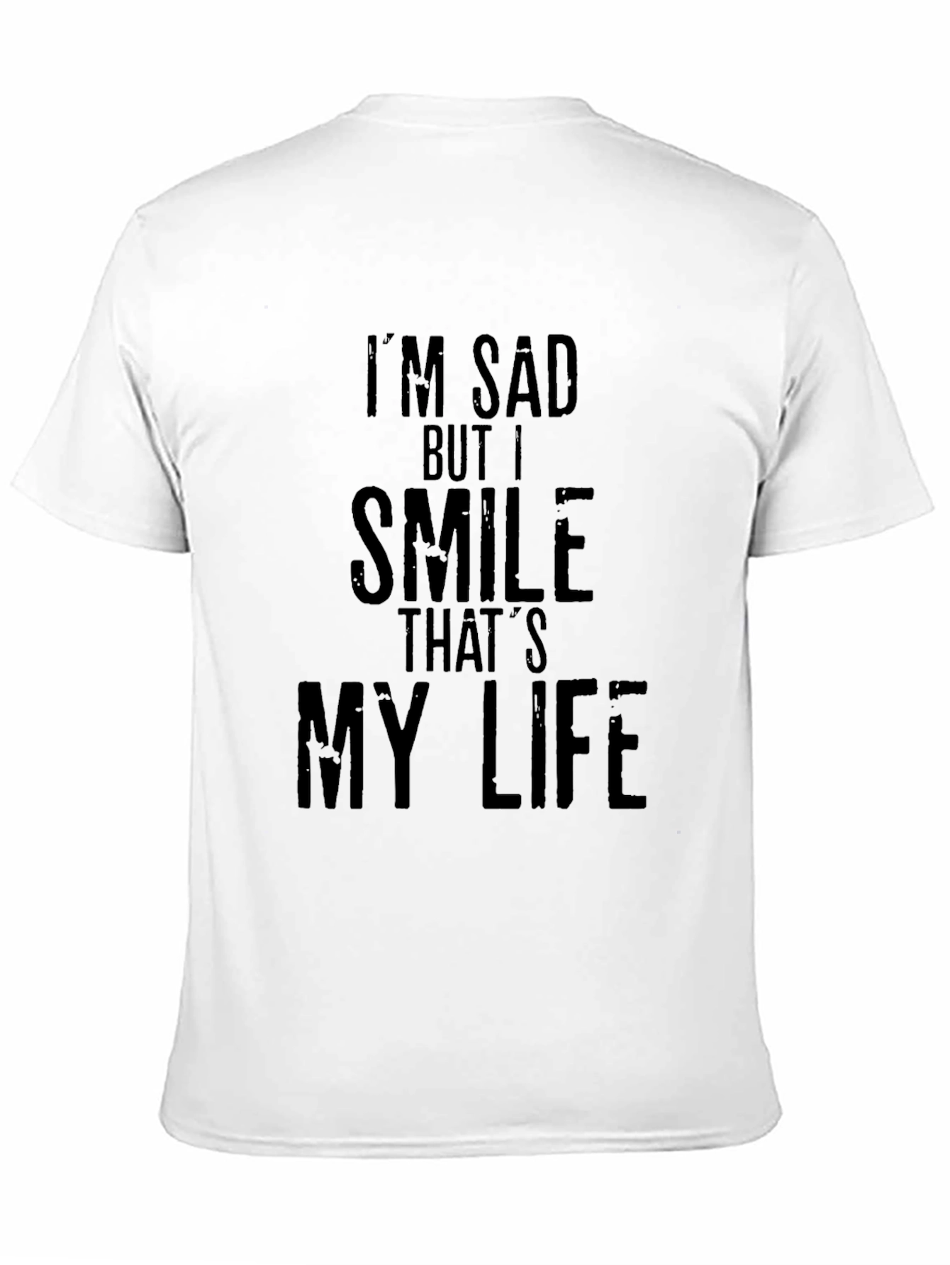 Im Sad But I Smile Thats My Life T-Shirt