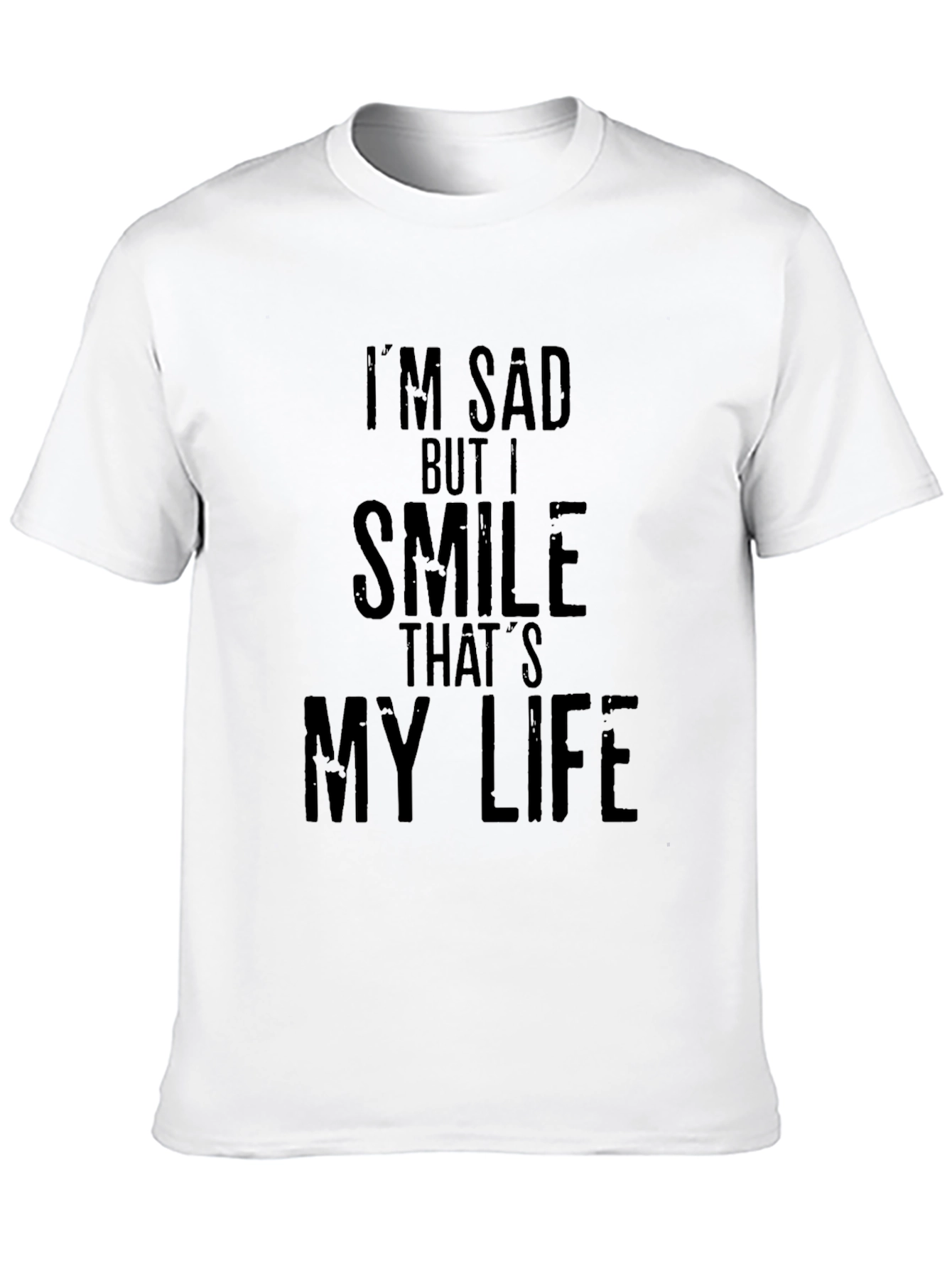 Im Sad But I Smile Thats My Life T-Shirt