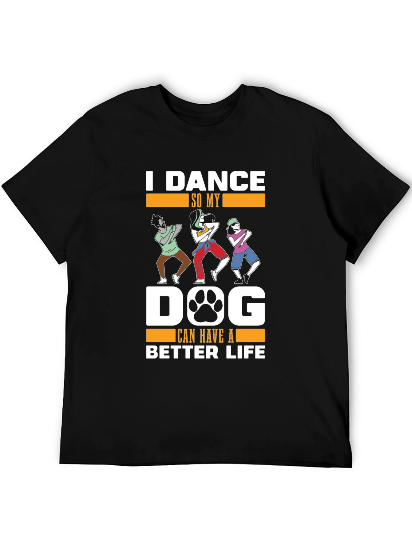 Dance for Dogs Better Life Graphic Tee