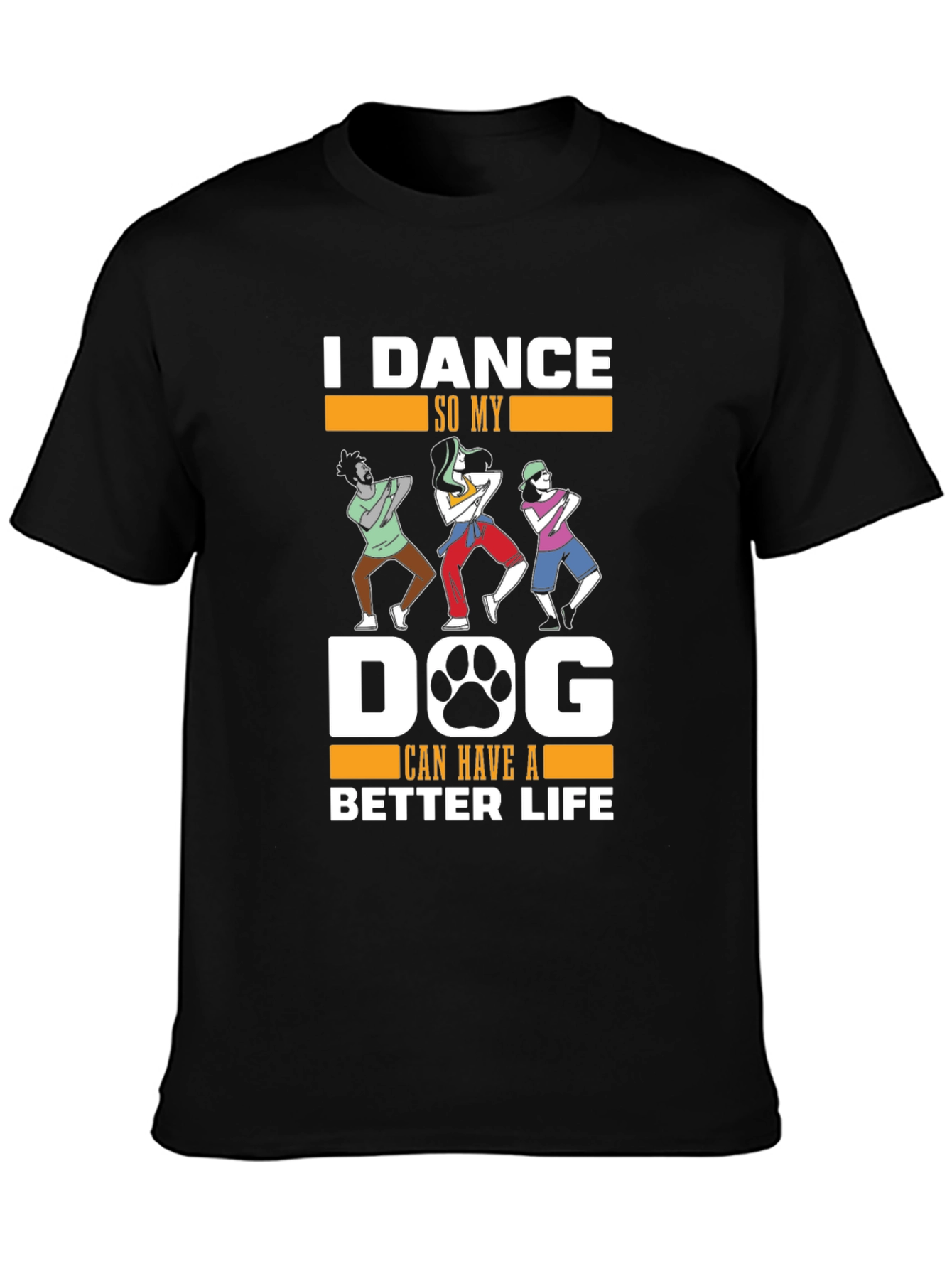 Dance for Dogs Better Life Graphic Tee