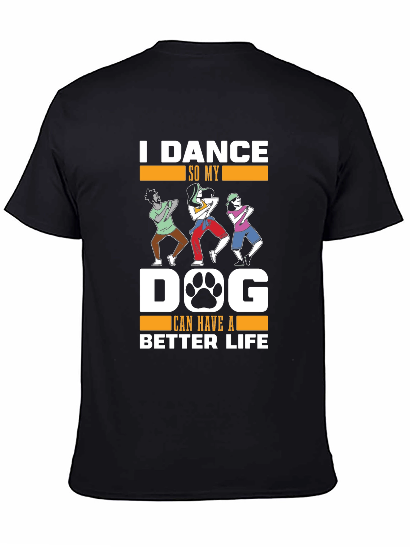 Dance for Dogs Better Life Graphic Tee