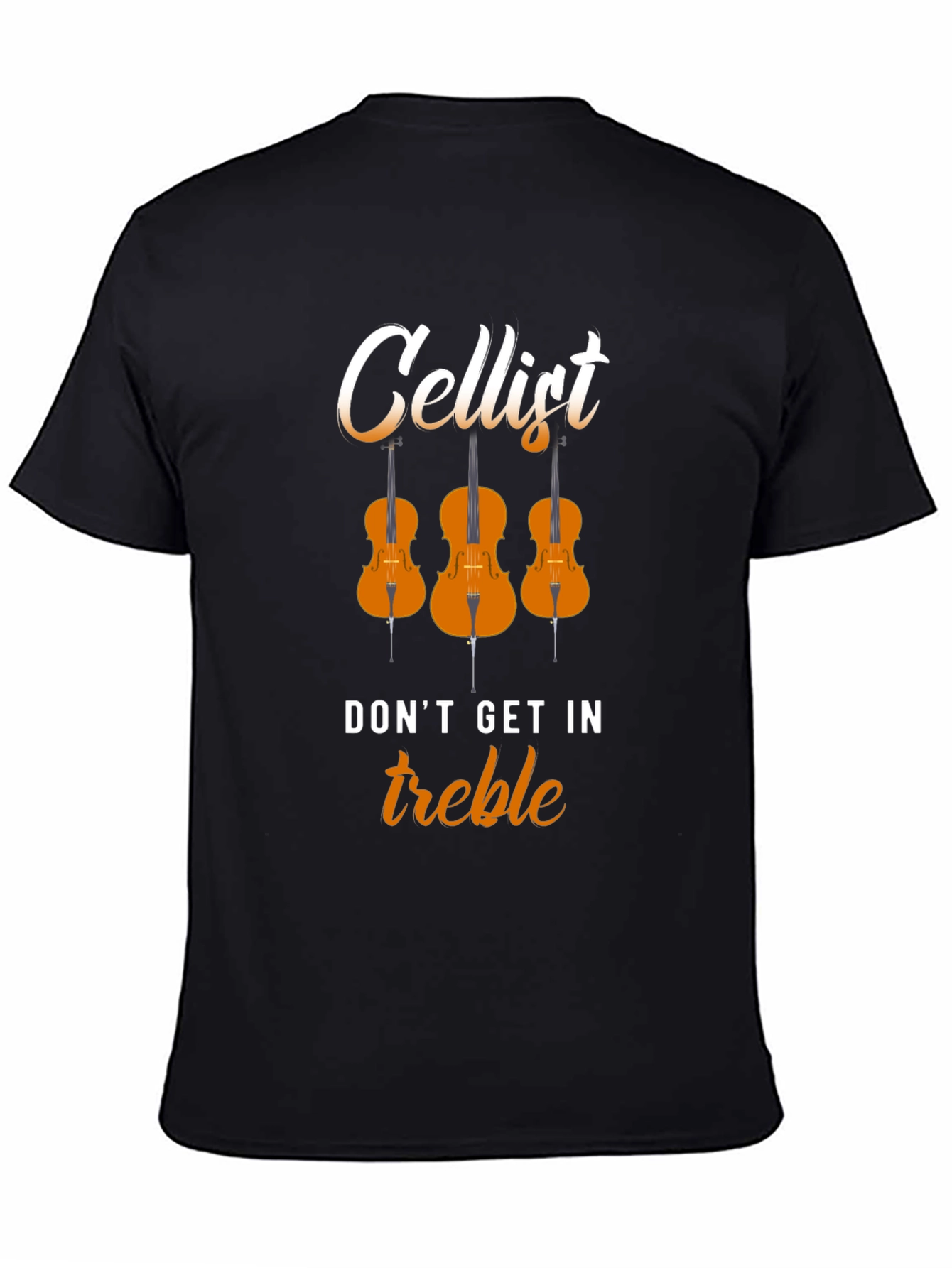 Cellist Dont Get In Treble Musician T-Shirt