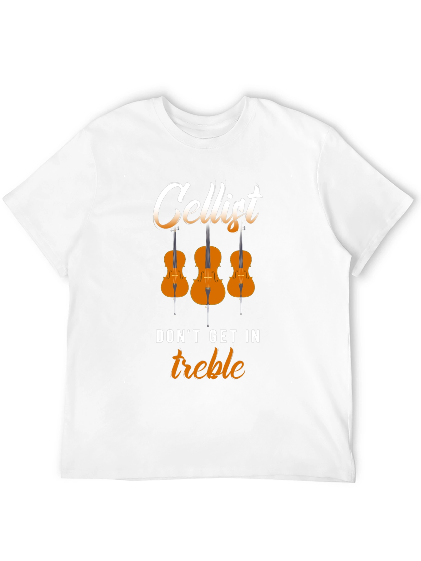 Cellist Dont Get In Treble Musician T-Shirt