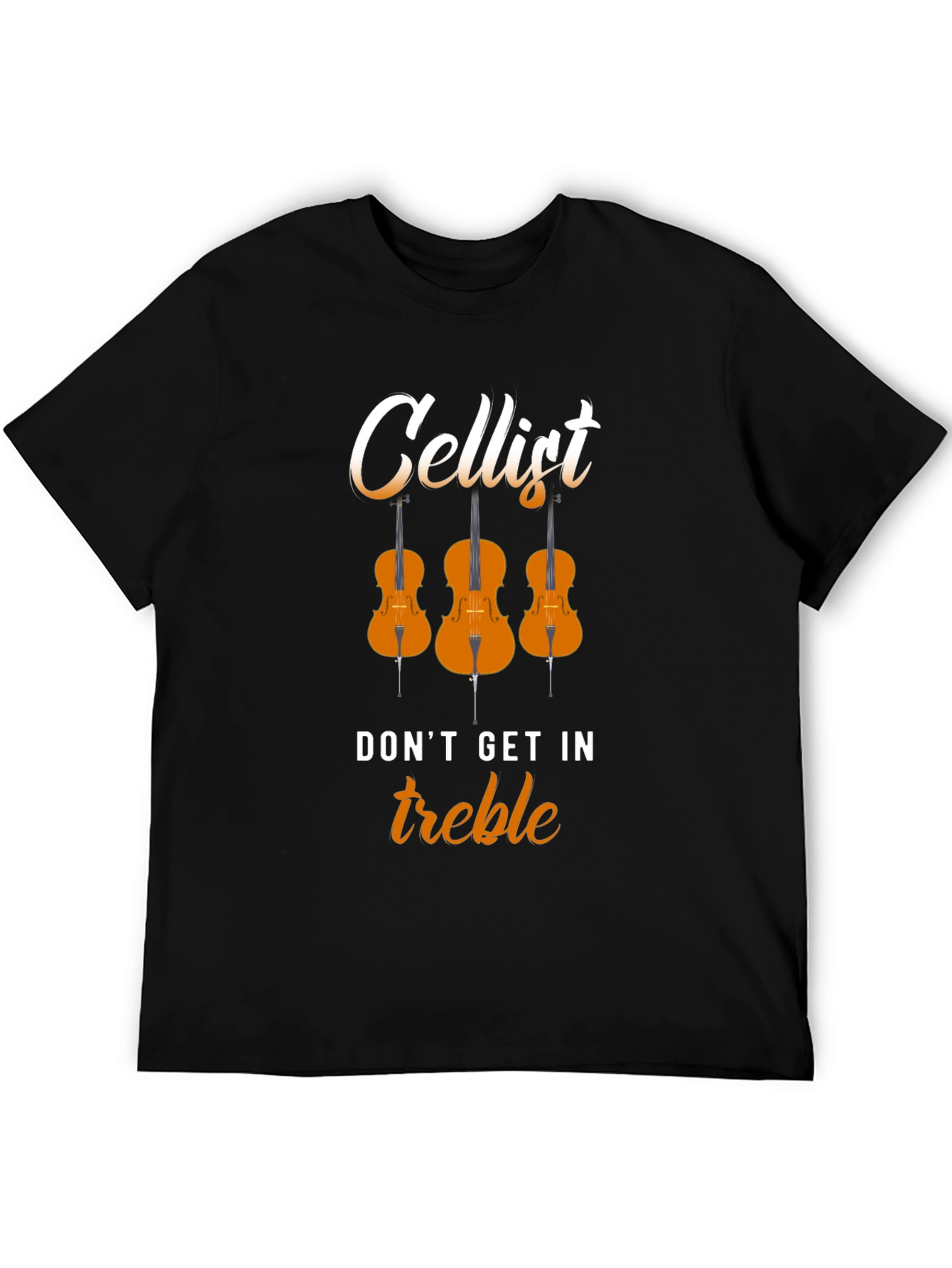 Cellist Dont Get In Treble Musician T-Shirt