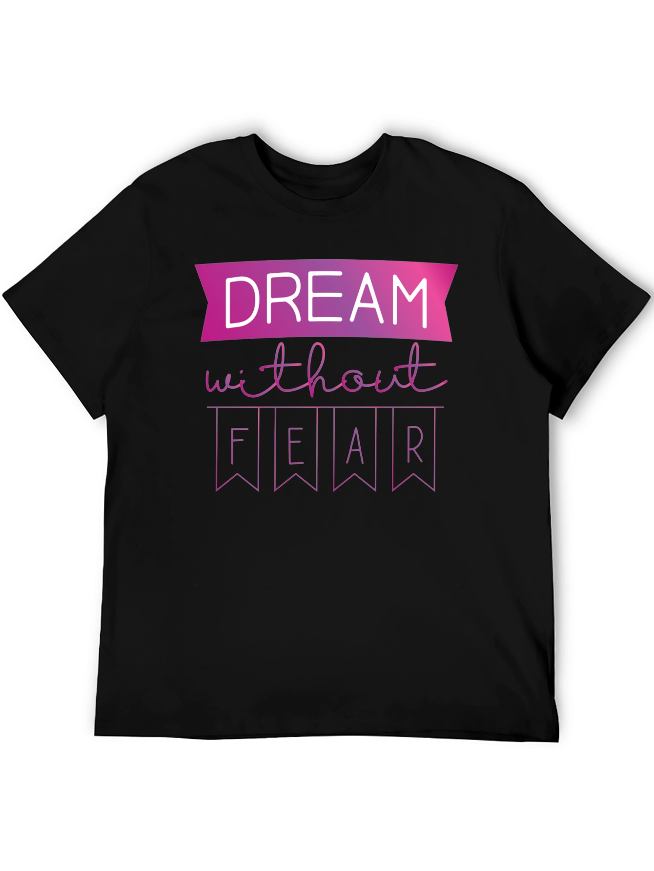 Dream Without Fear Graphic T-Shirt