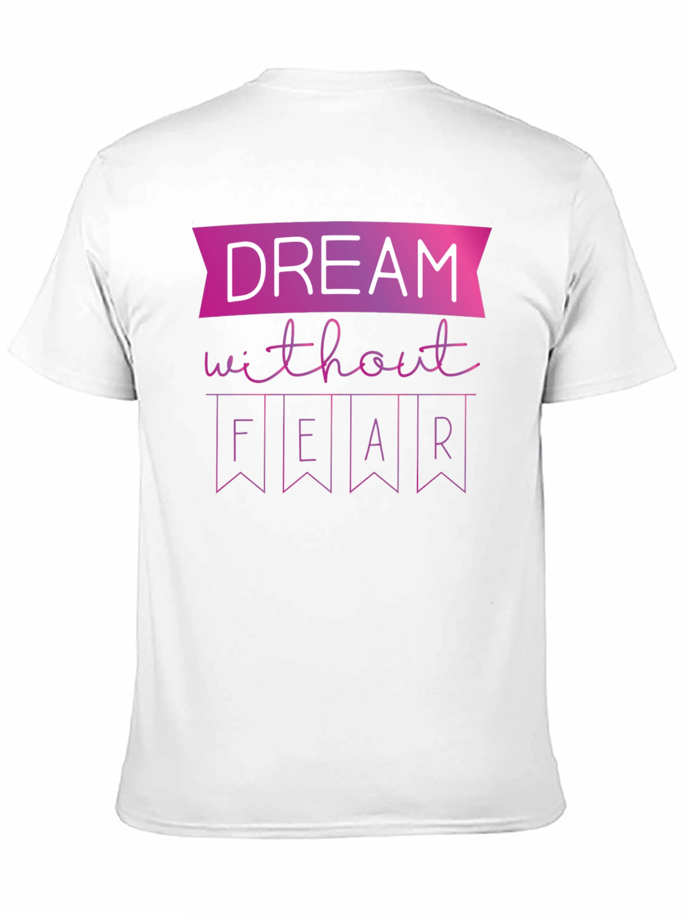 Dream Without Fear Graphic T-Shirt