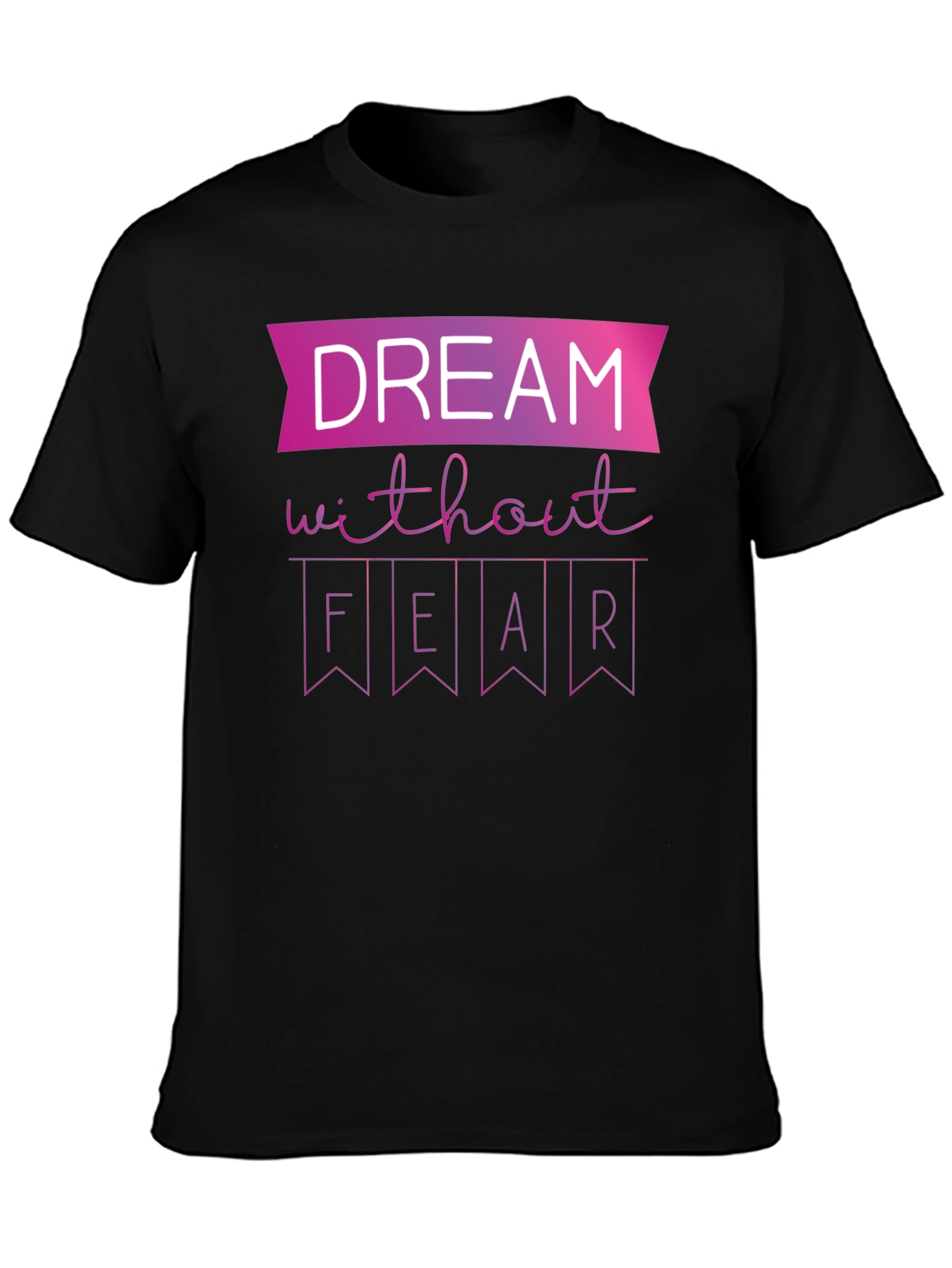 Dream Without Fear Graphic T-Shirt