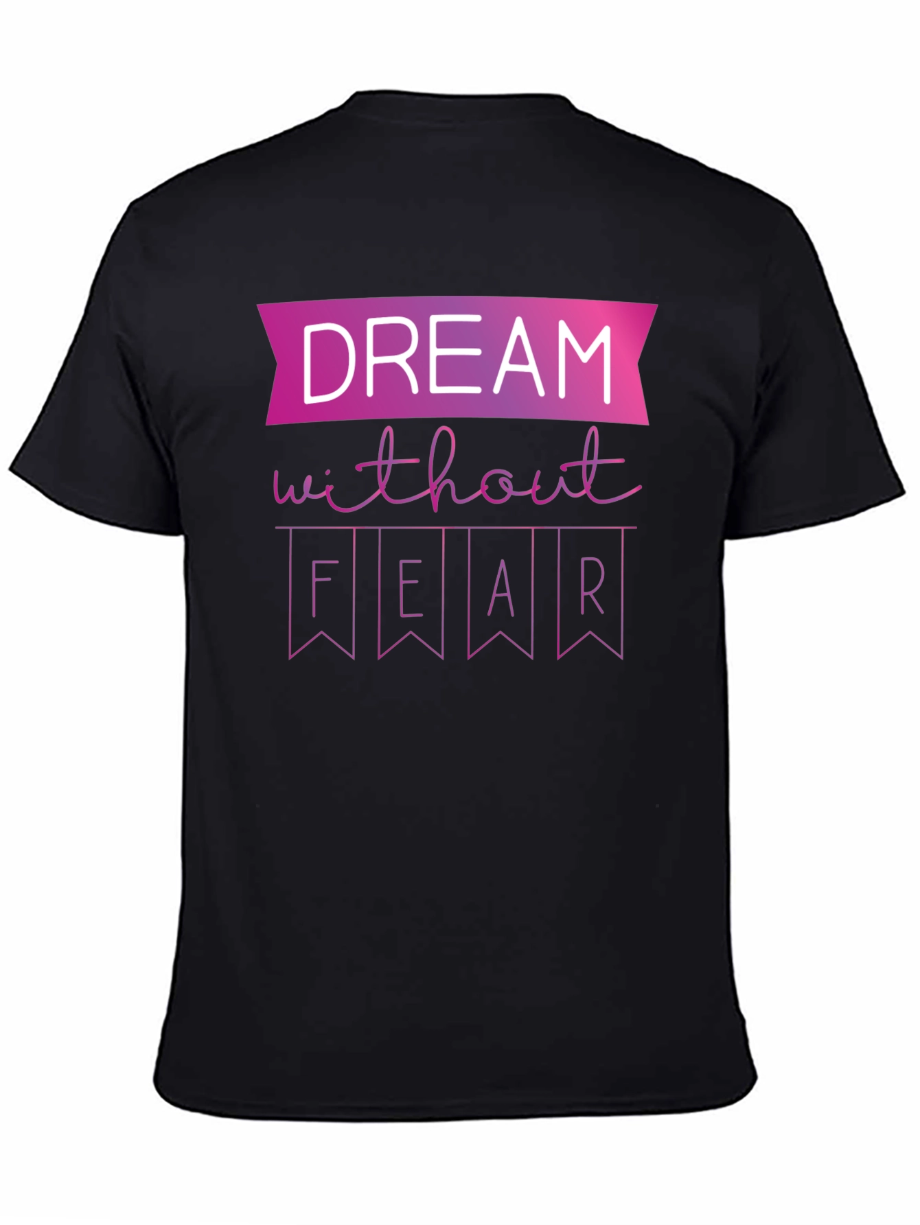 Dream Without Fear Graphic T-Shirt