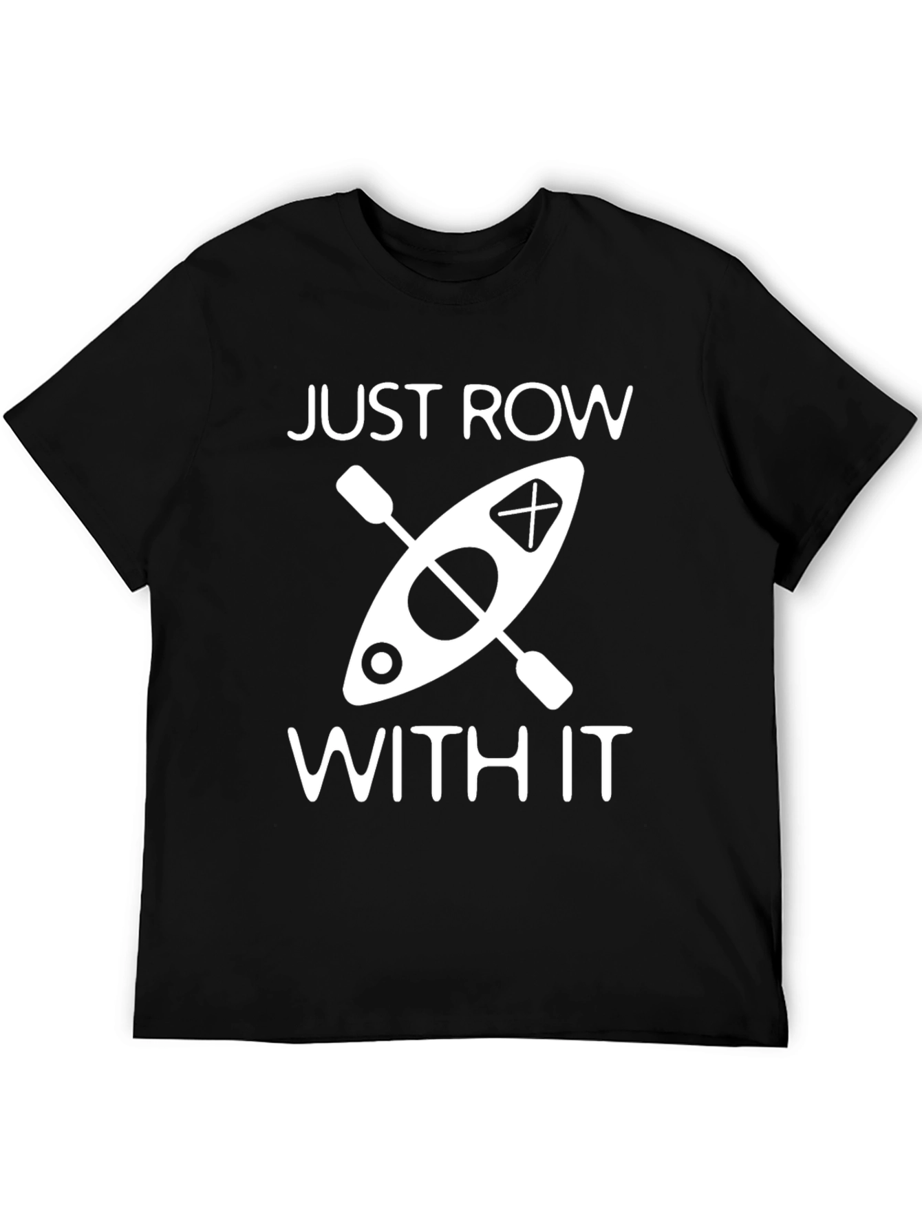 Just Row With It Kayak Graphic T-Shirt