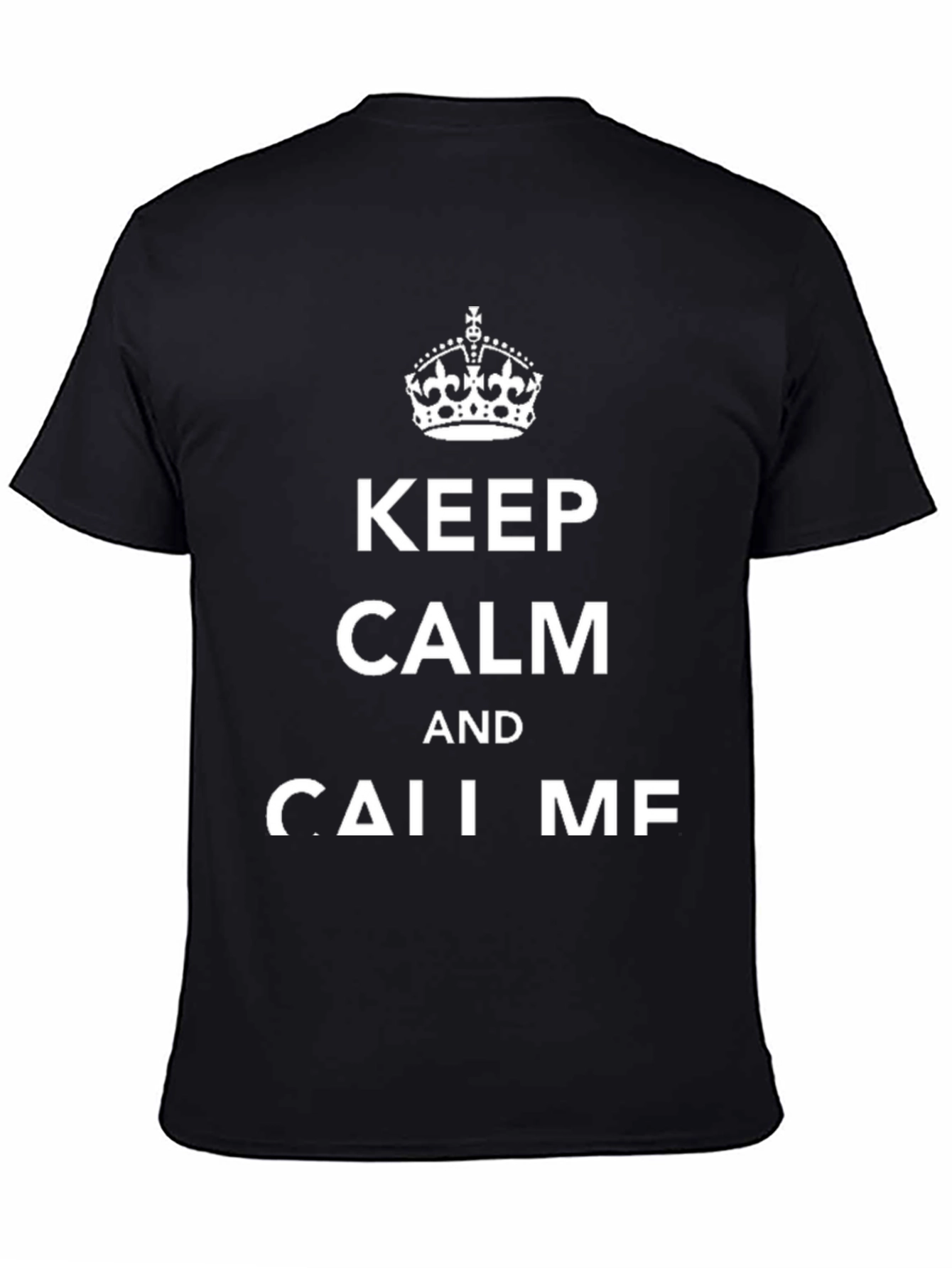 Keep Calm And Call Me T-Shirt - Unisex