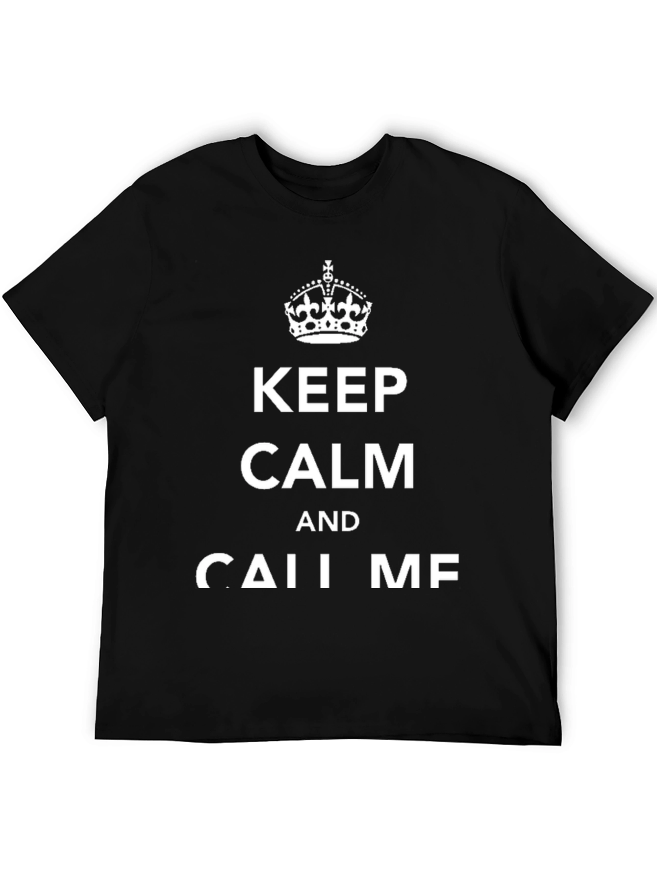 Keep Calm And Call Me T-Shirt - Unisex