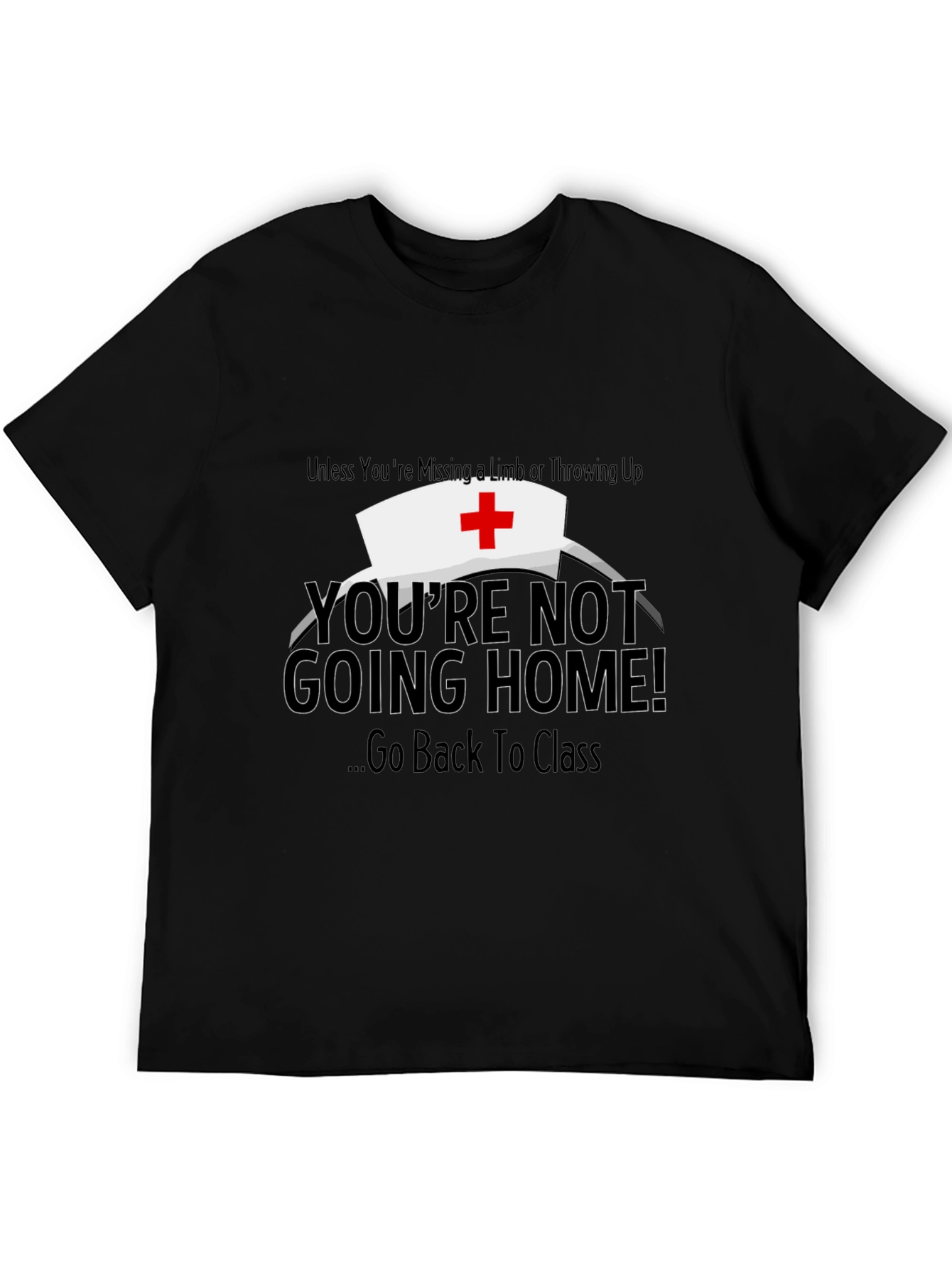 Funny Nurse T-Shirt - Youre Not Going Home!