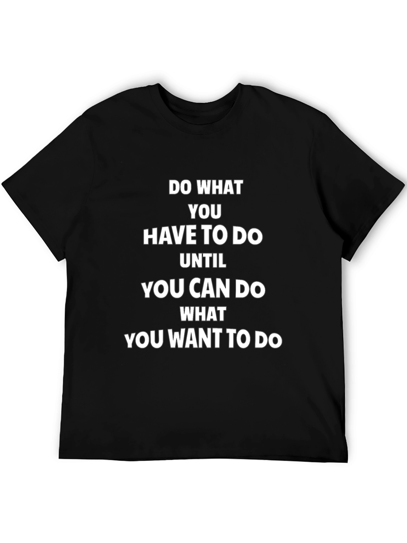Motivational Black T-Shirt: Do What You Want