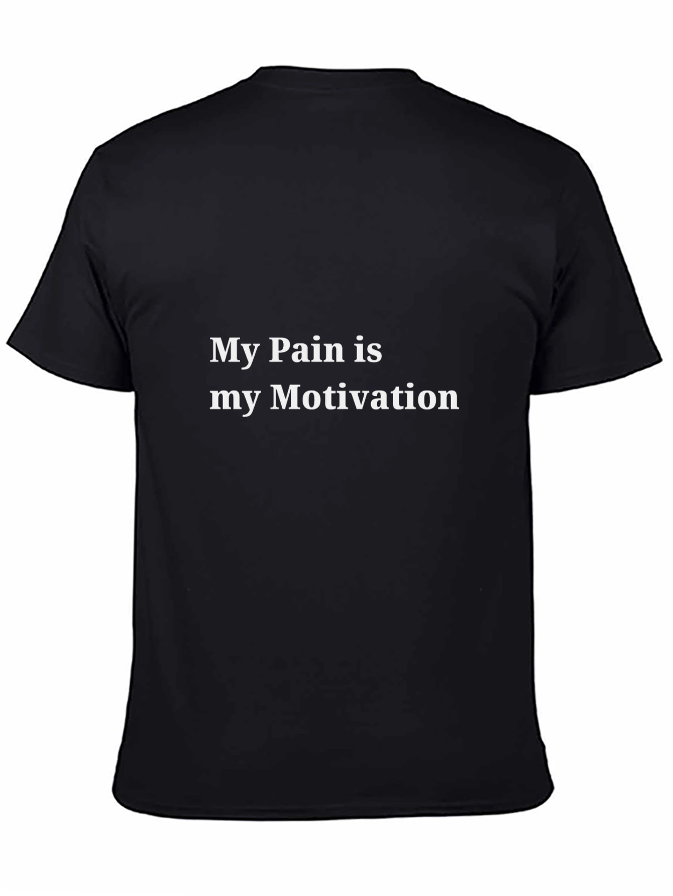 Motivational Black T-Shirt: My Pain is My Motivation
