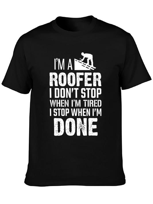 Roofer T-Shirt: I Dont Stop When Im Tired - Black Cotton Tee