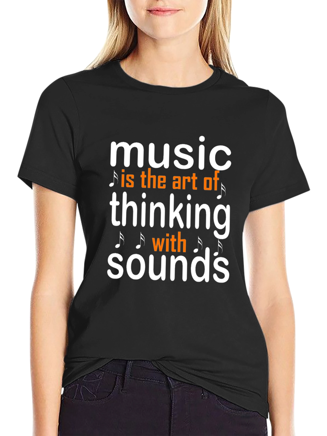 Music is the Art of Thinking with Sounds T-Shirt