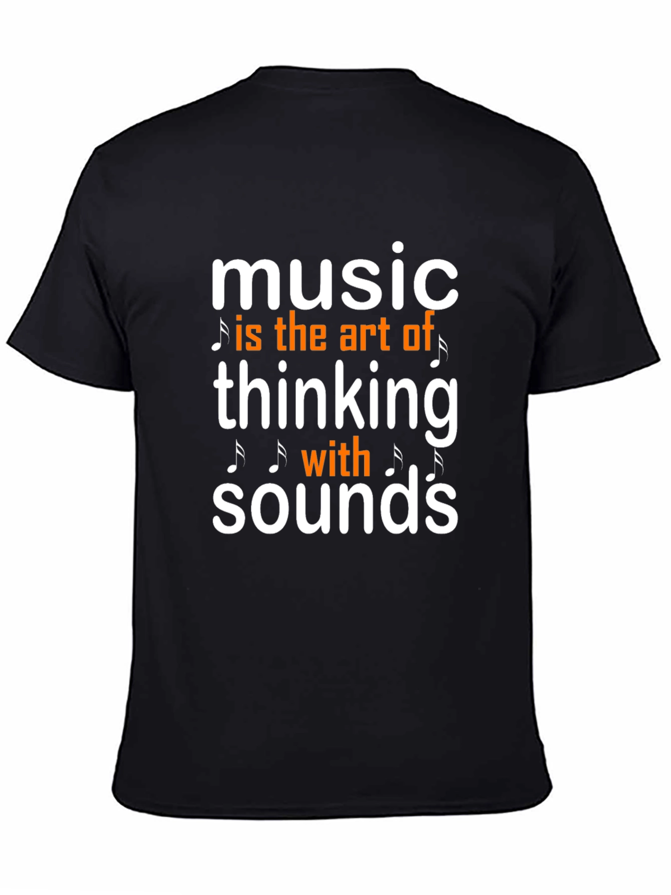 Music is the Art of Thinking with Sounds T-Shirt