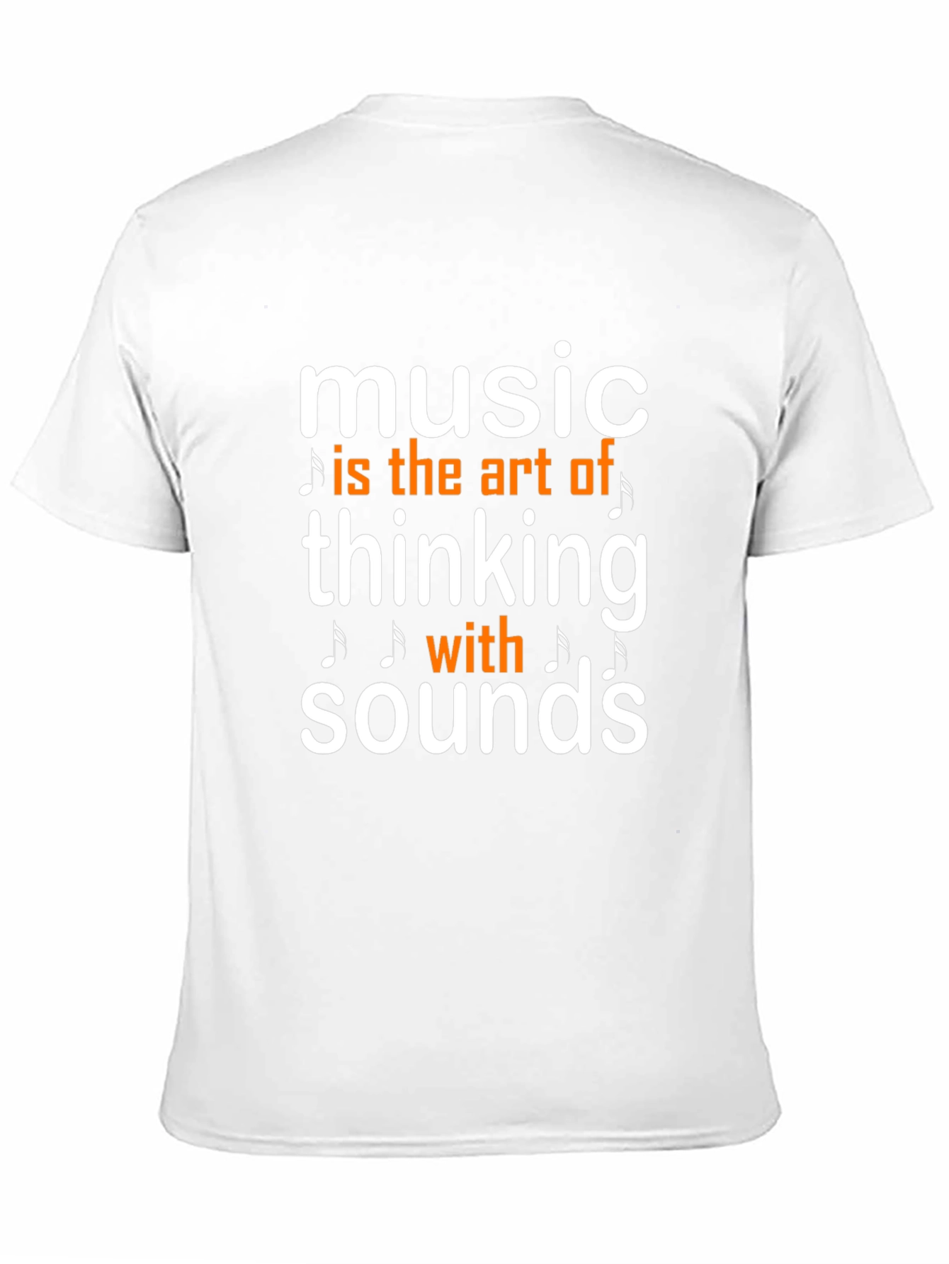 Music is the Art of Thinking with Sounds T-Shirt