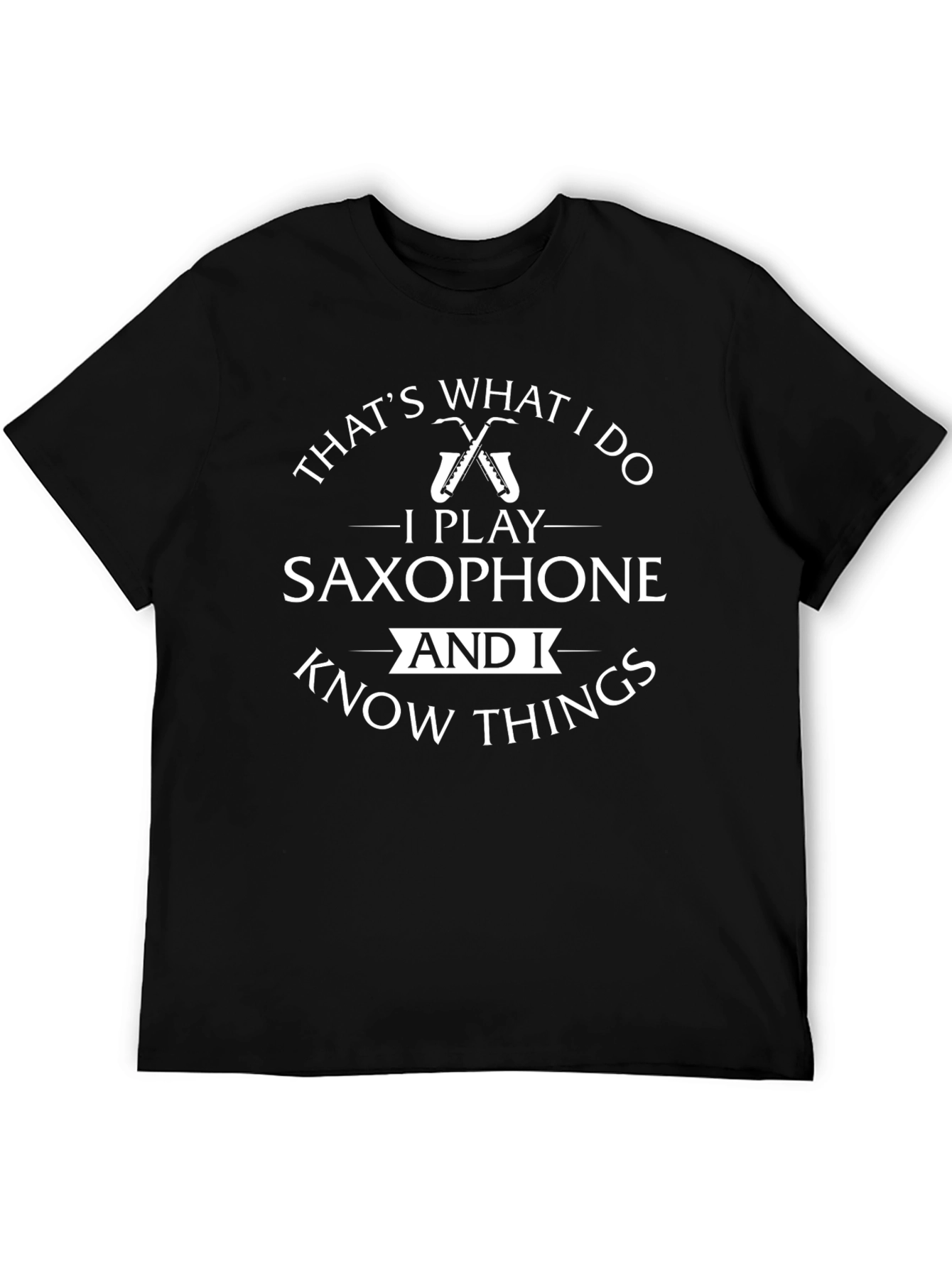Saxophone Player T-Shirt: Thats What I Do