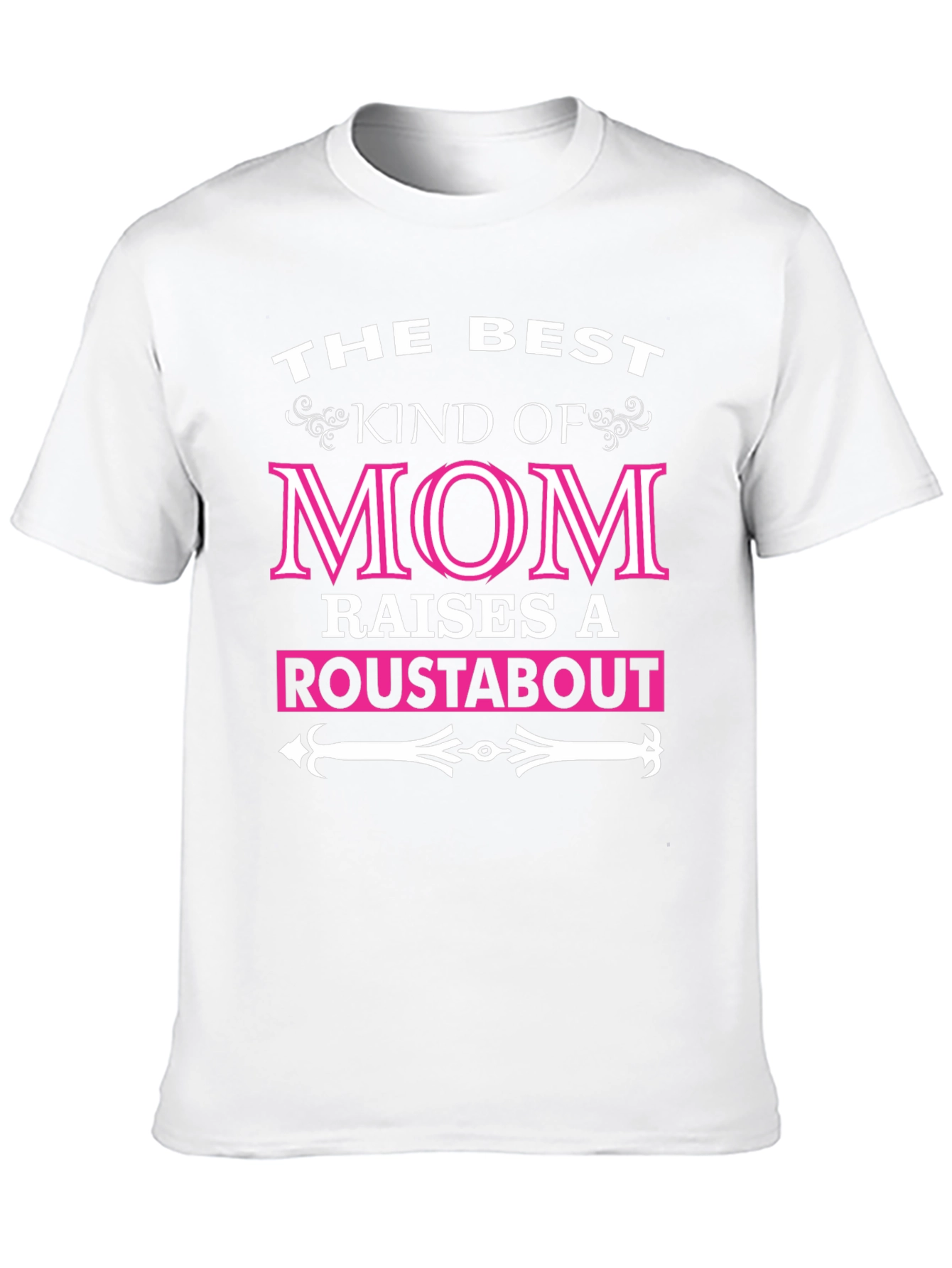 Best Kind of Mom Raises a Roustabout T-Shirt