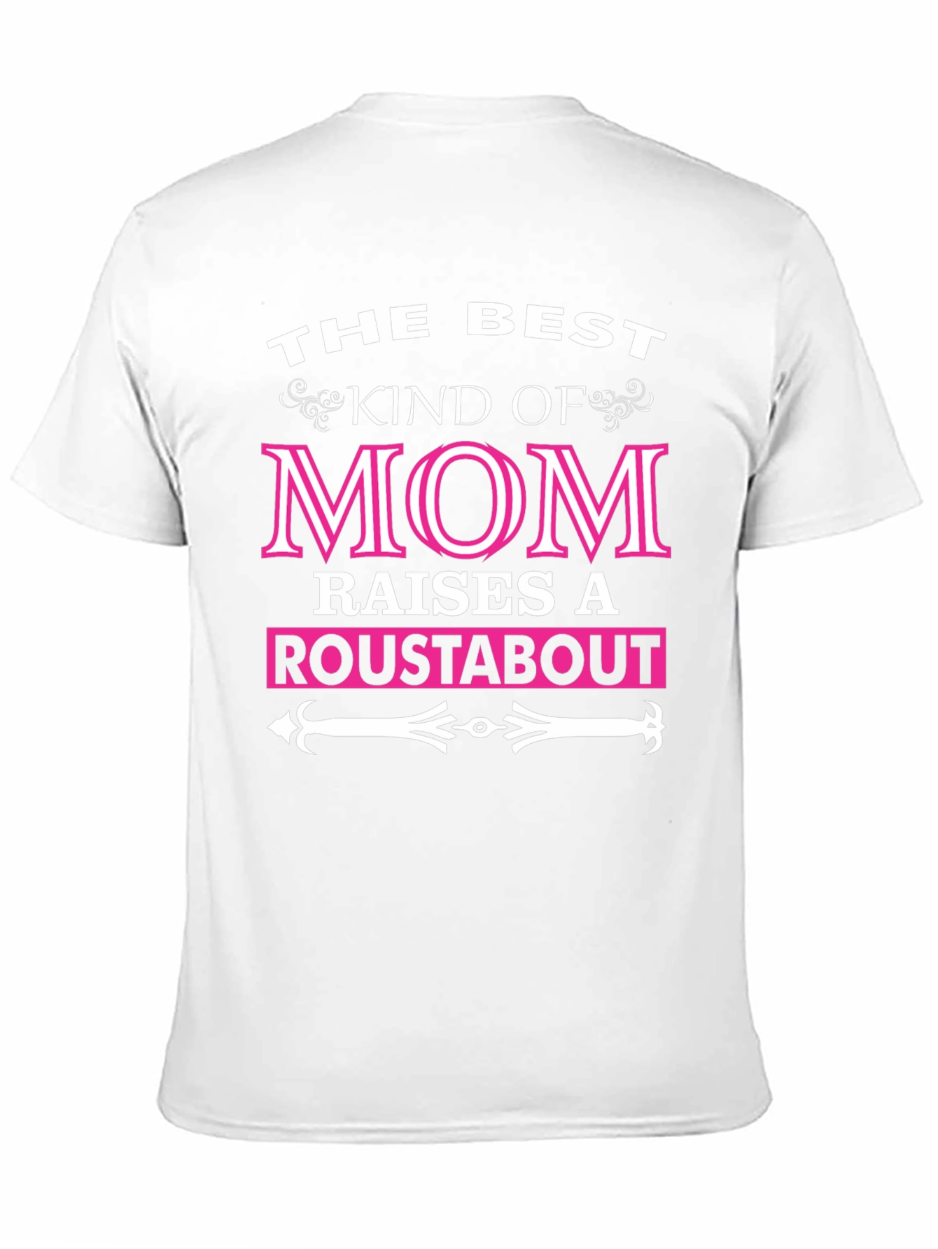 Best Kind of Mom Raises a Roustabout T-Shirt
