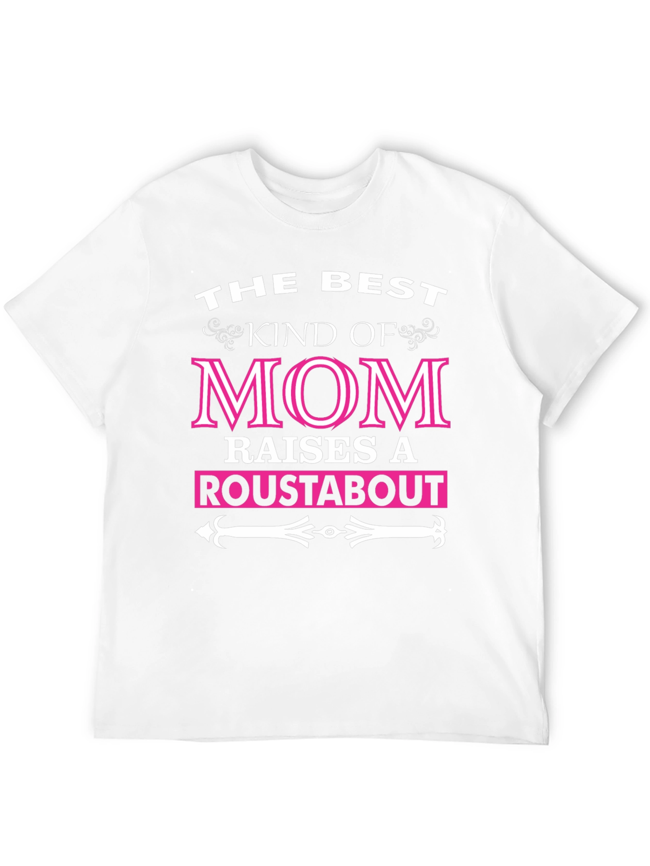Best Kind of Mom Raises a Roustabout T-Shirt