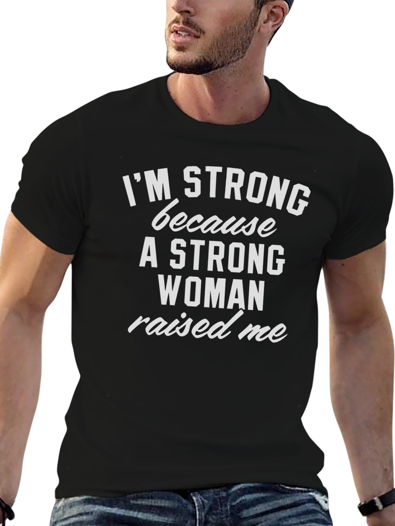 Im Strong Because a Woman Raised Me T-Shirt