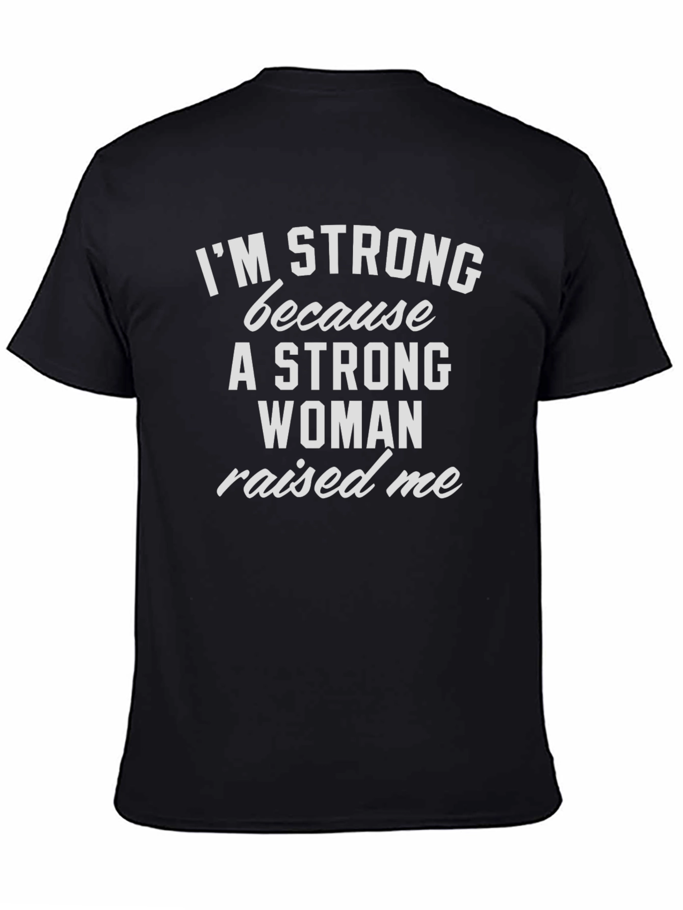 Im Strong Because a Woman Raised Me T-Shirt