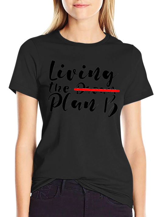 Living the Plan B T-Shirt