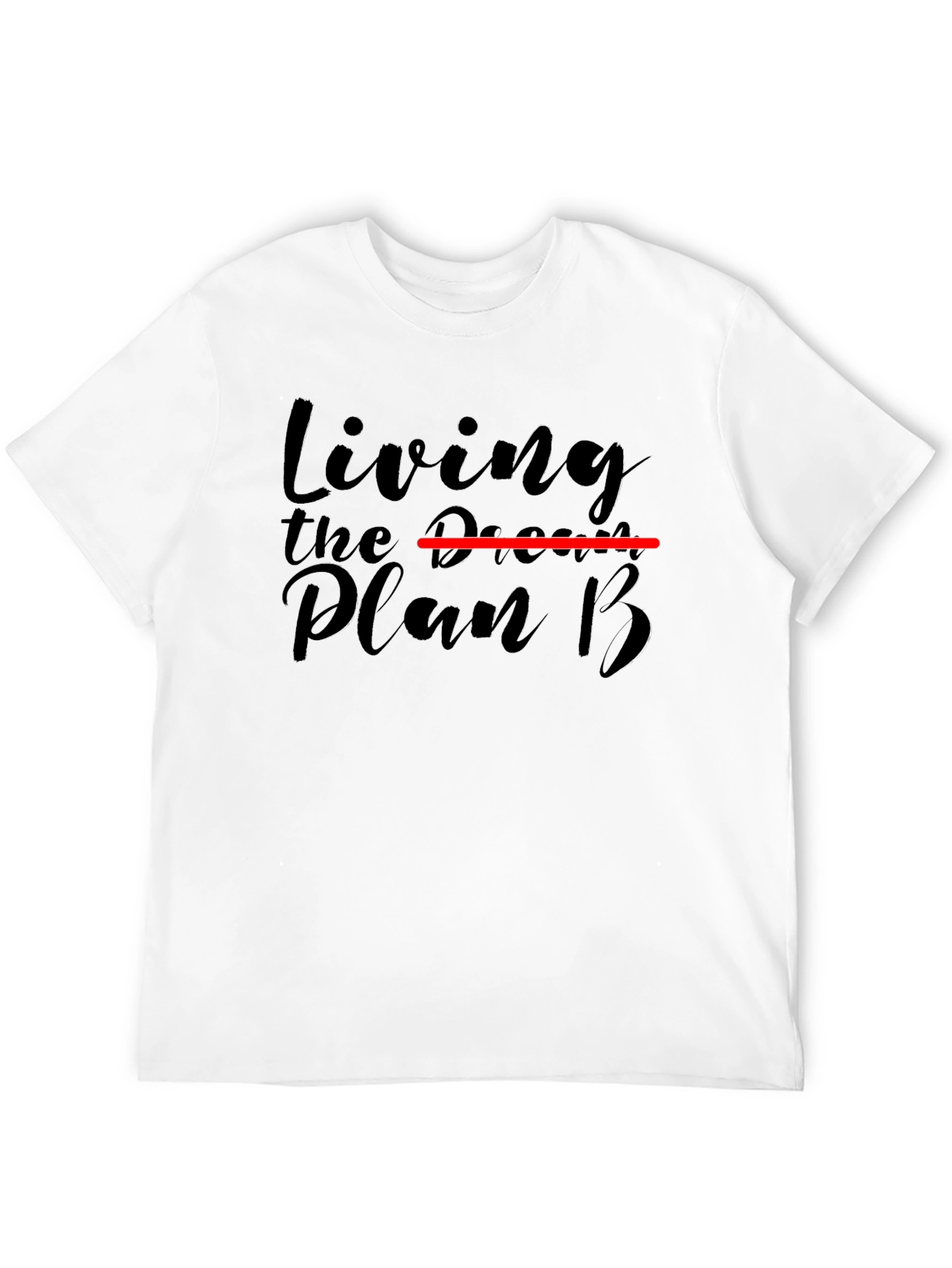 Living the Plan B T-Shirt