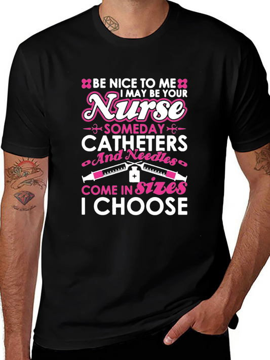 Nurse T-Shirt: Be Nice I Choose Your Sizes