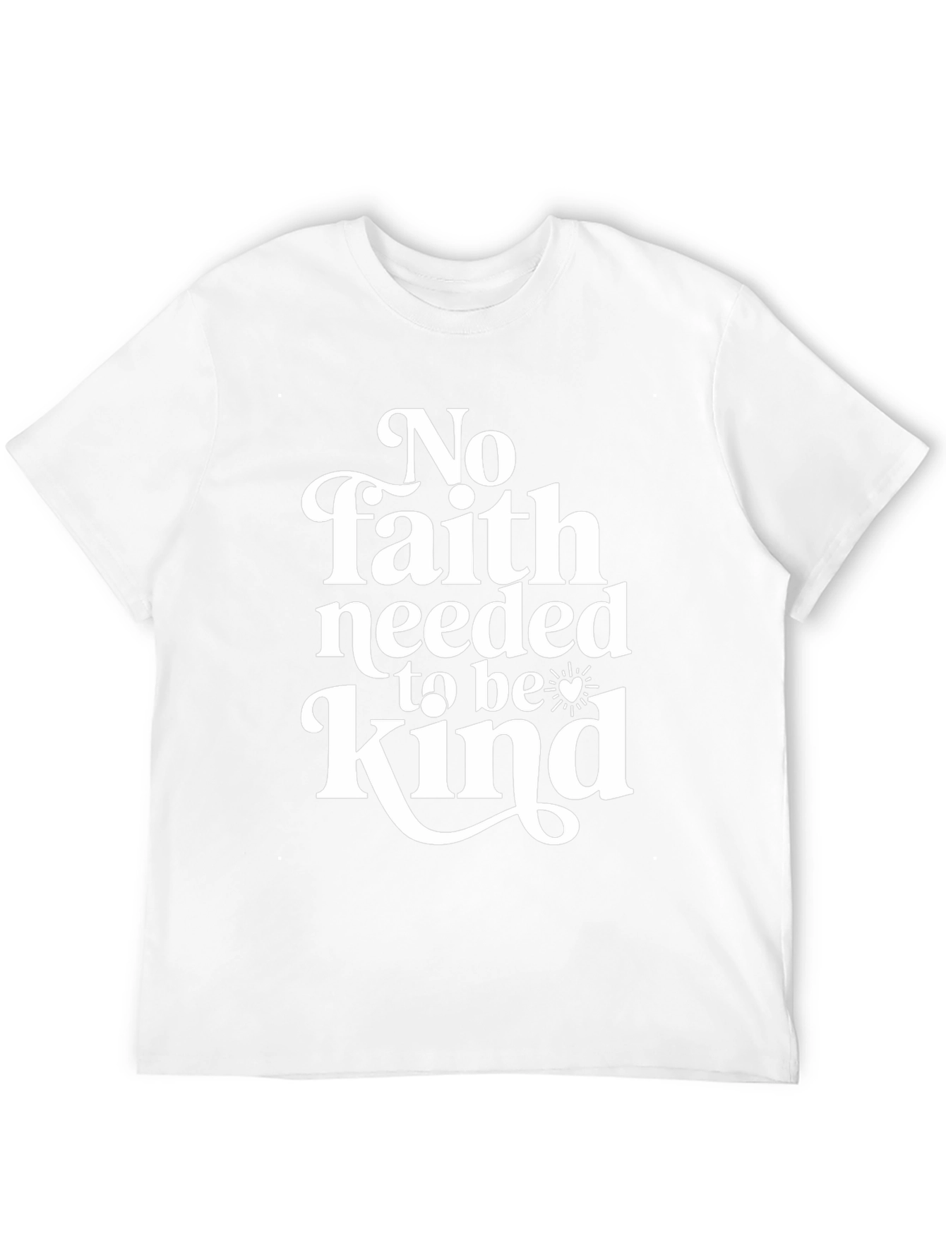 No Faith Needed Kindness Graphic Tee