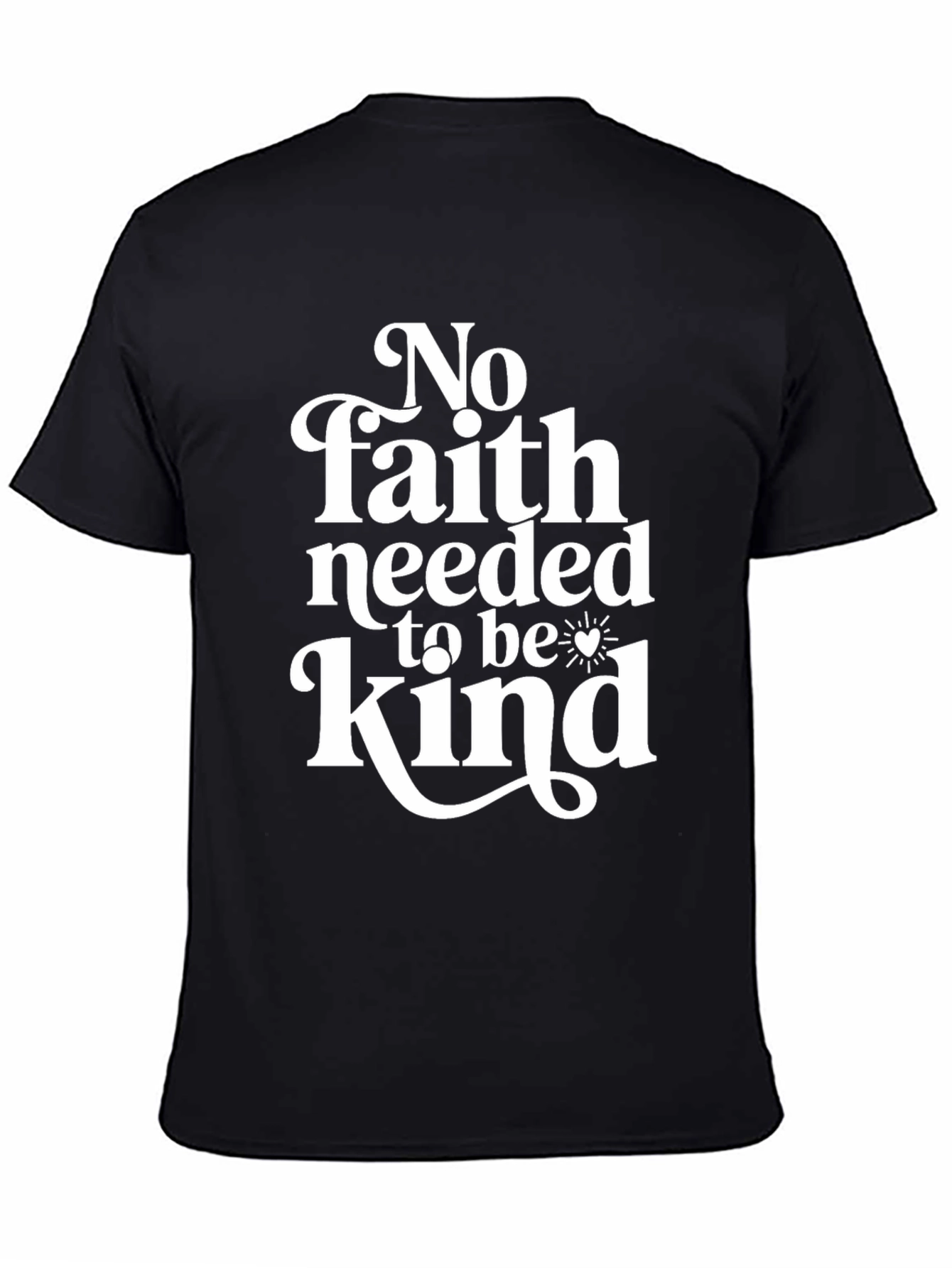 No Faith Needed Kindness Graphic Tee