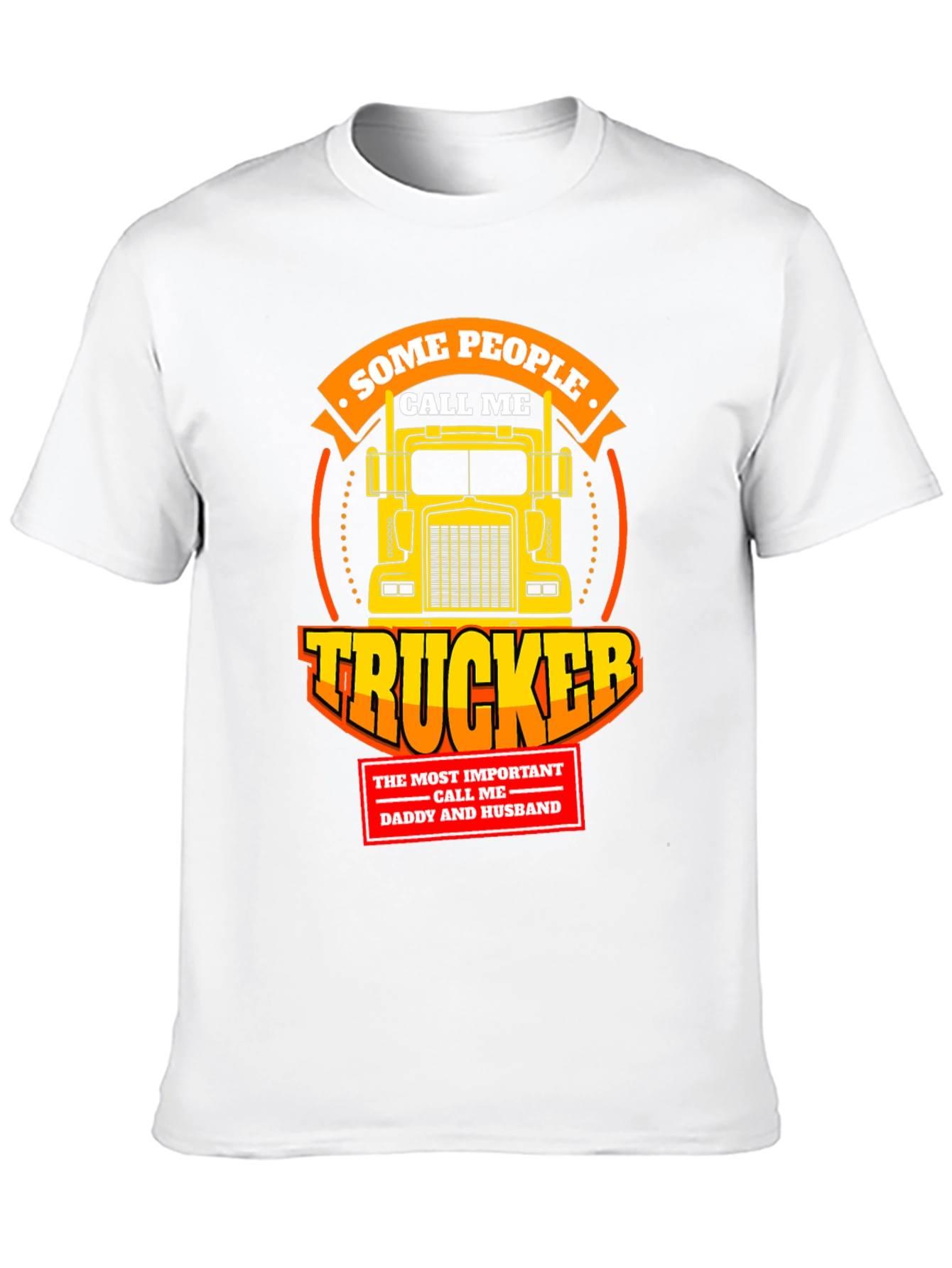 Trucker T-Shirt - Some People Call Me Trucker