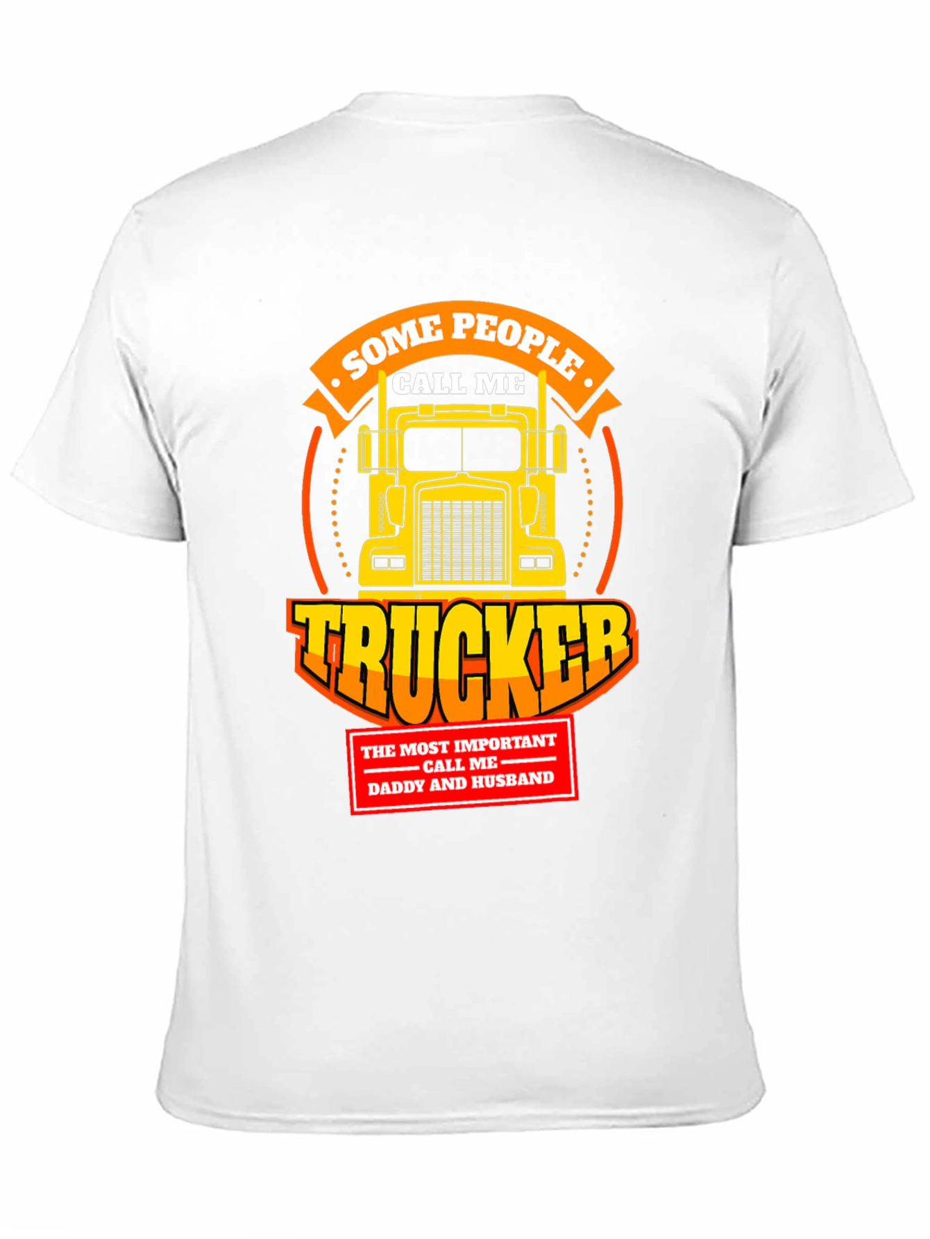 Trucker T-Shirt - Some People Call Me Trucker