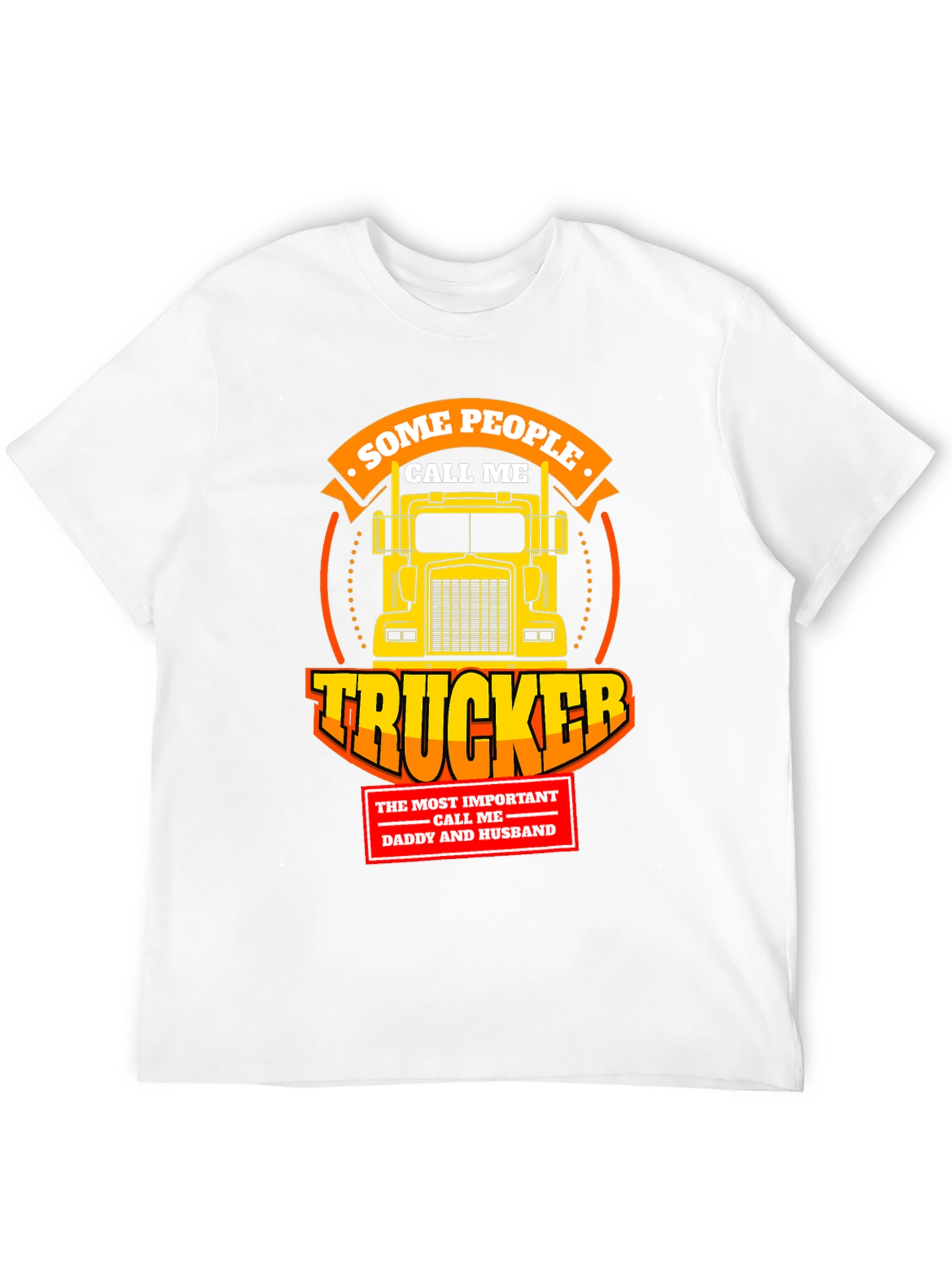 Trucker T-Shirt - Some People Call Me Trucker