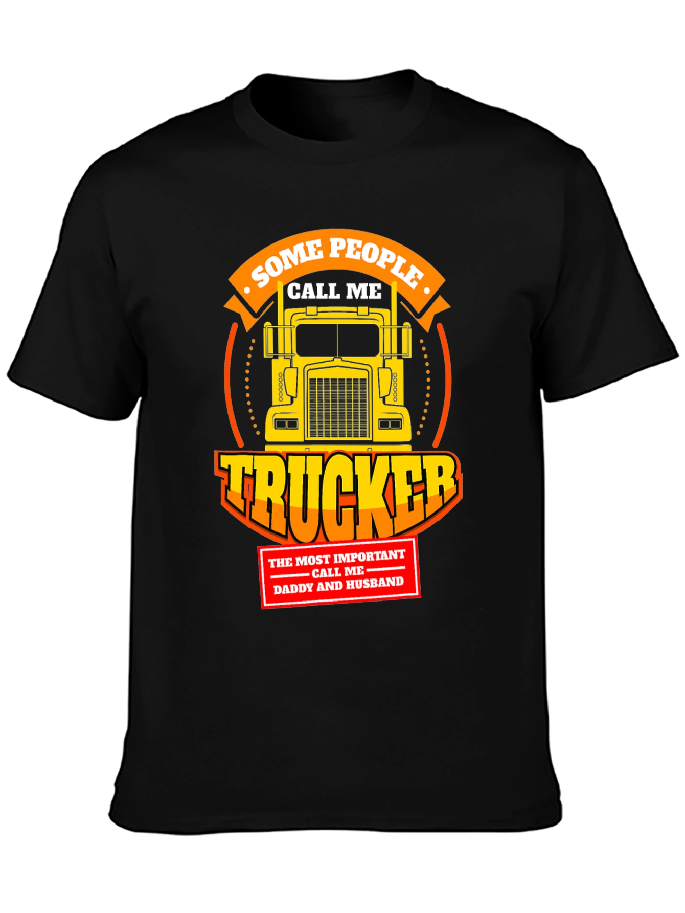 Trucker T-Shirt - Some People Call Me Trucker