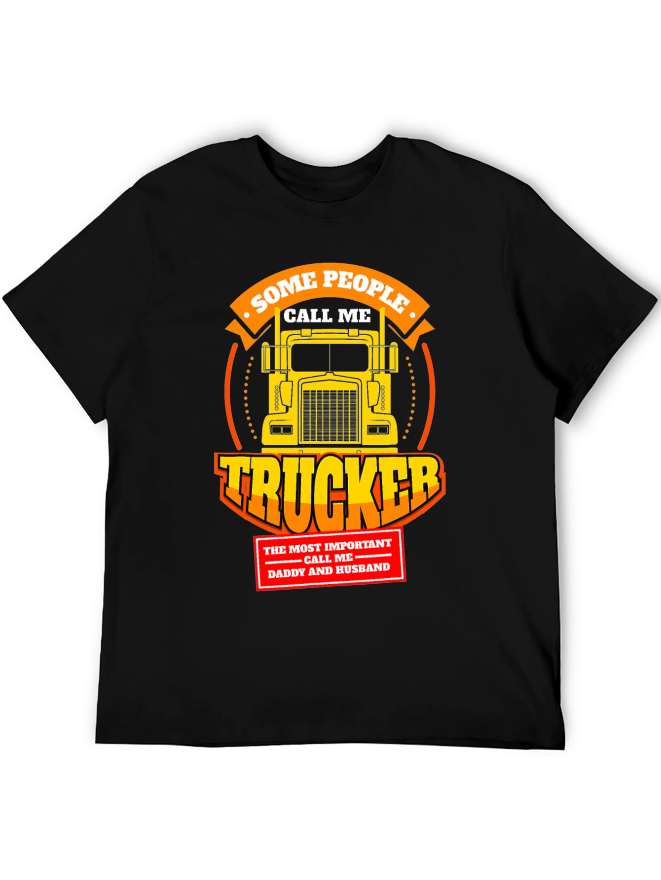 Trucker T-Shirt - Some People Call Me Trucker
