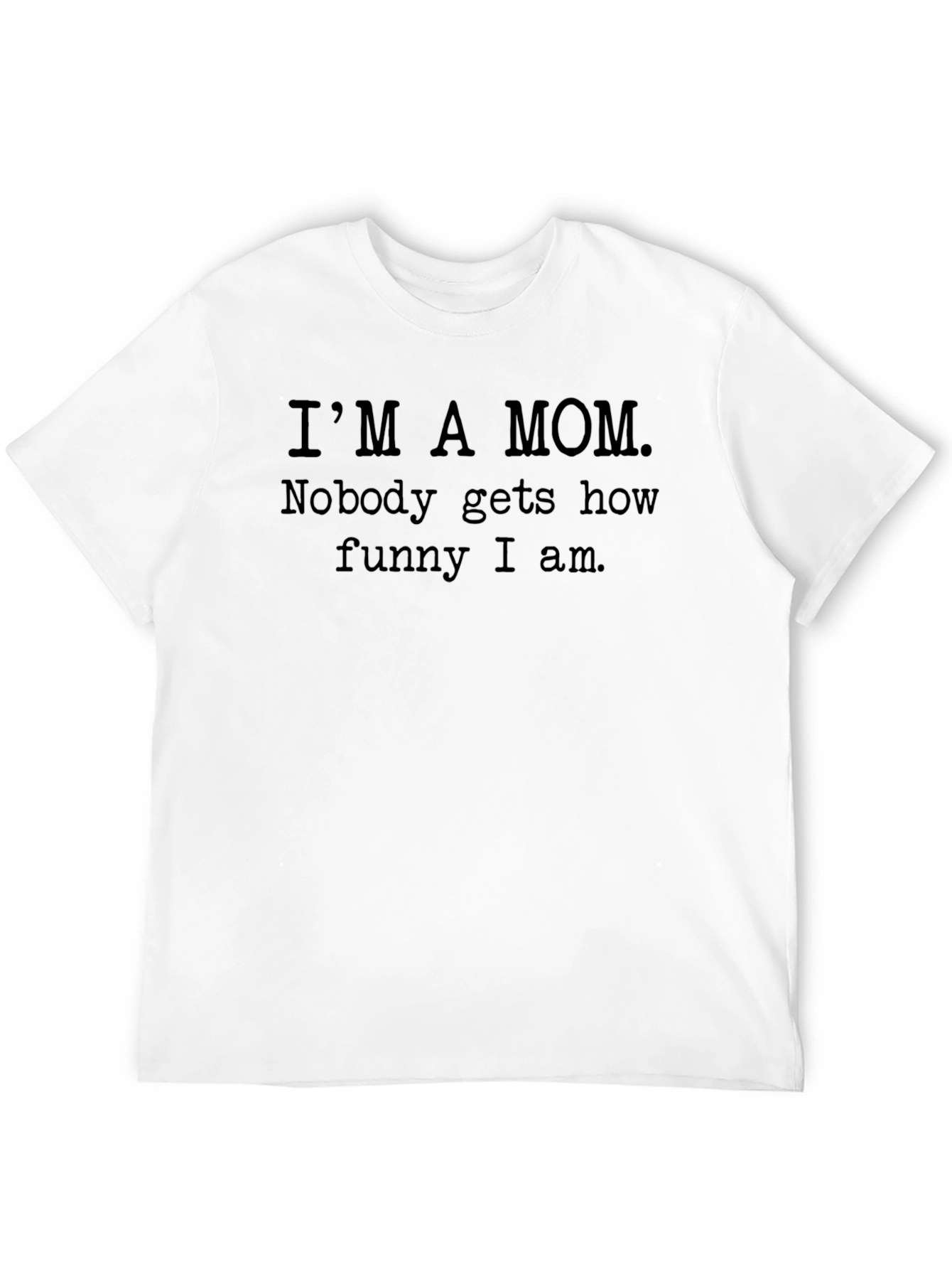 Im A Mom Funny Slogan T-Shirt