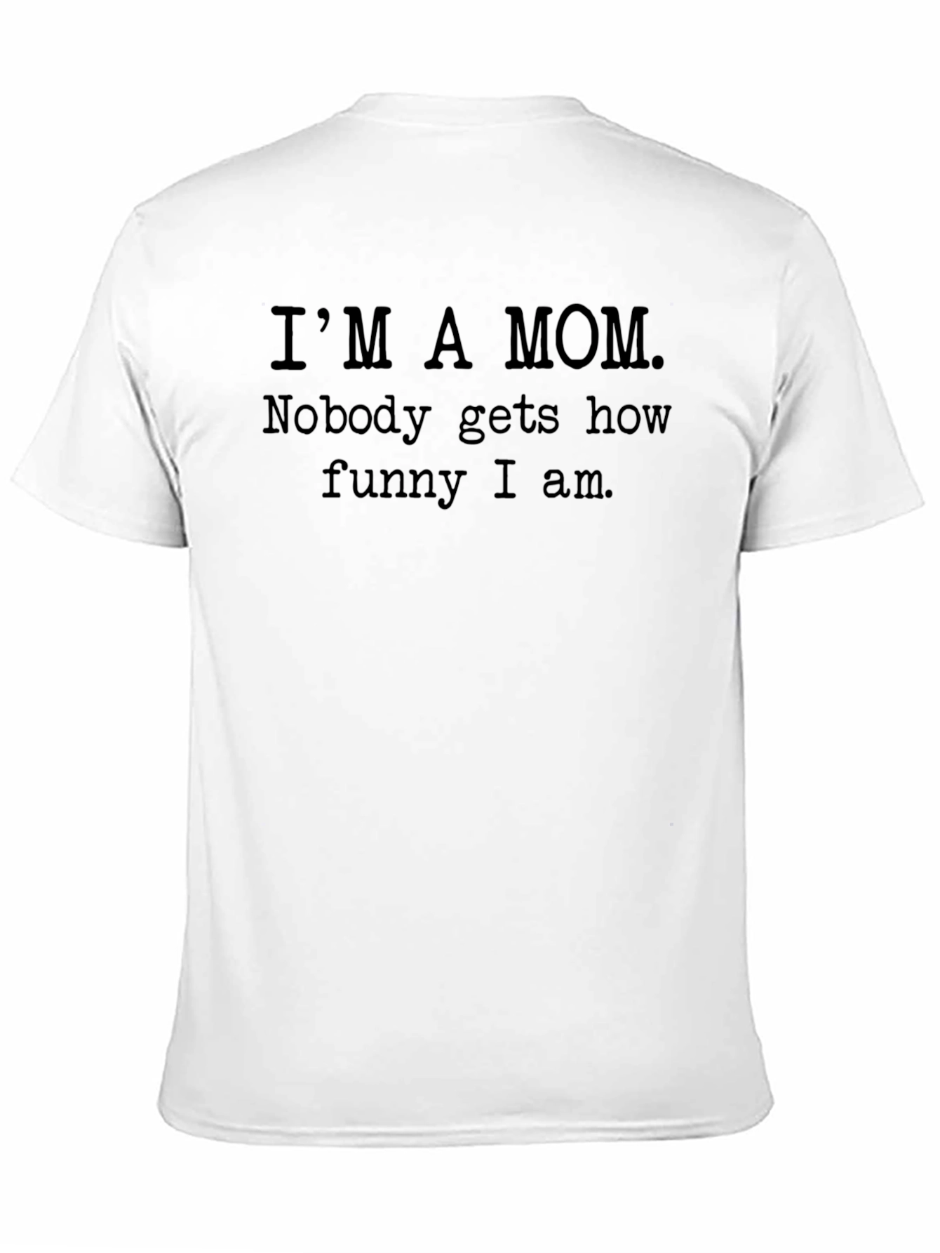 Im A Mom Funny Slogan T-Shirt