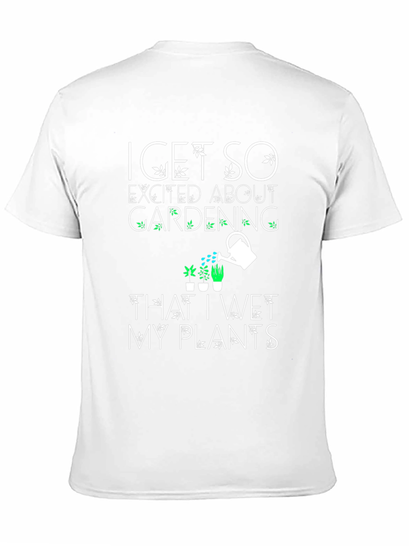 Funny Gardening T-Shirt - Wet My Plants!