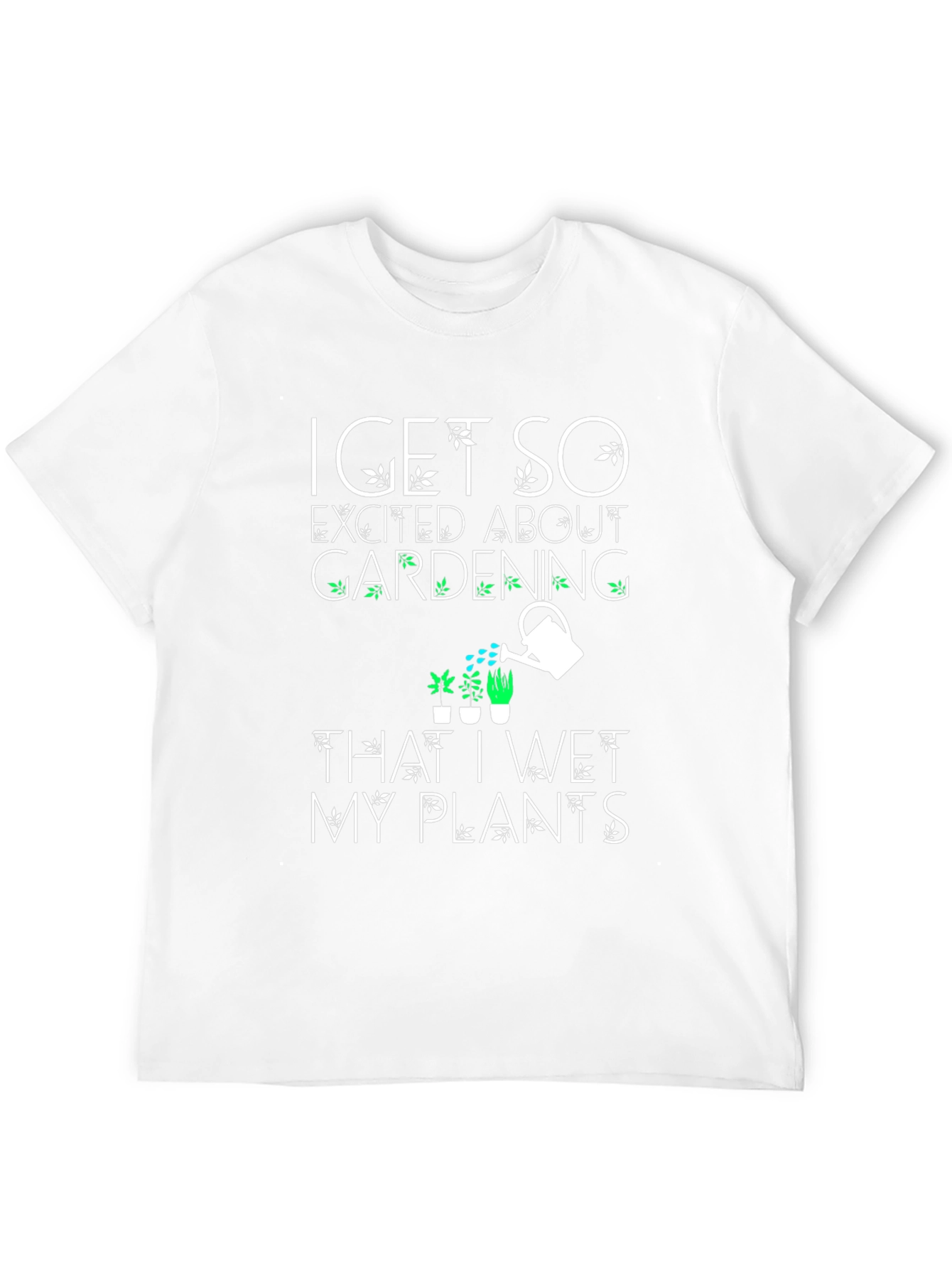 Funny Gardening T-Shirt - Wet My Plants!