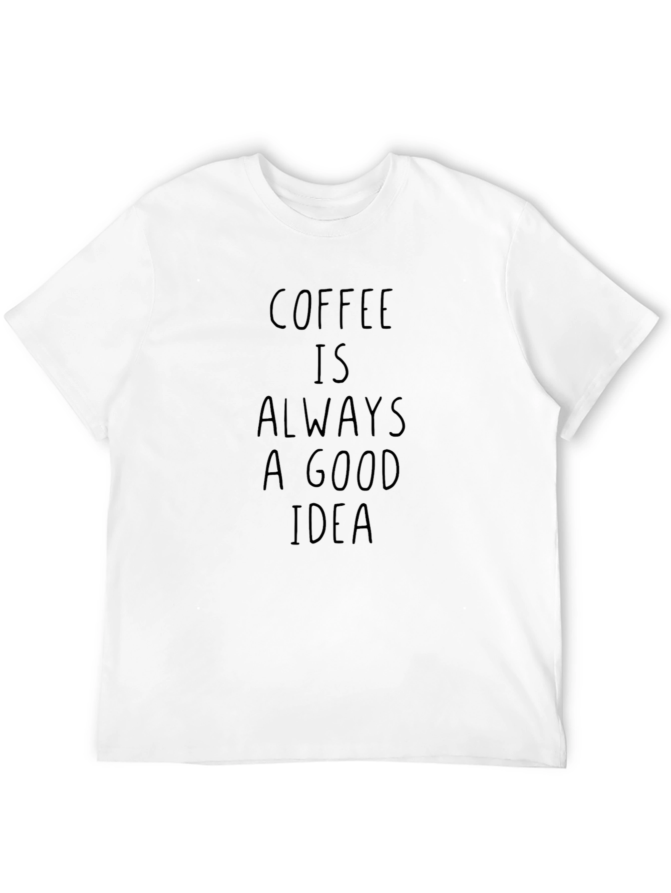 Coffee is Always a Good Idea Black T-Shirt