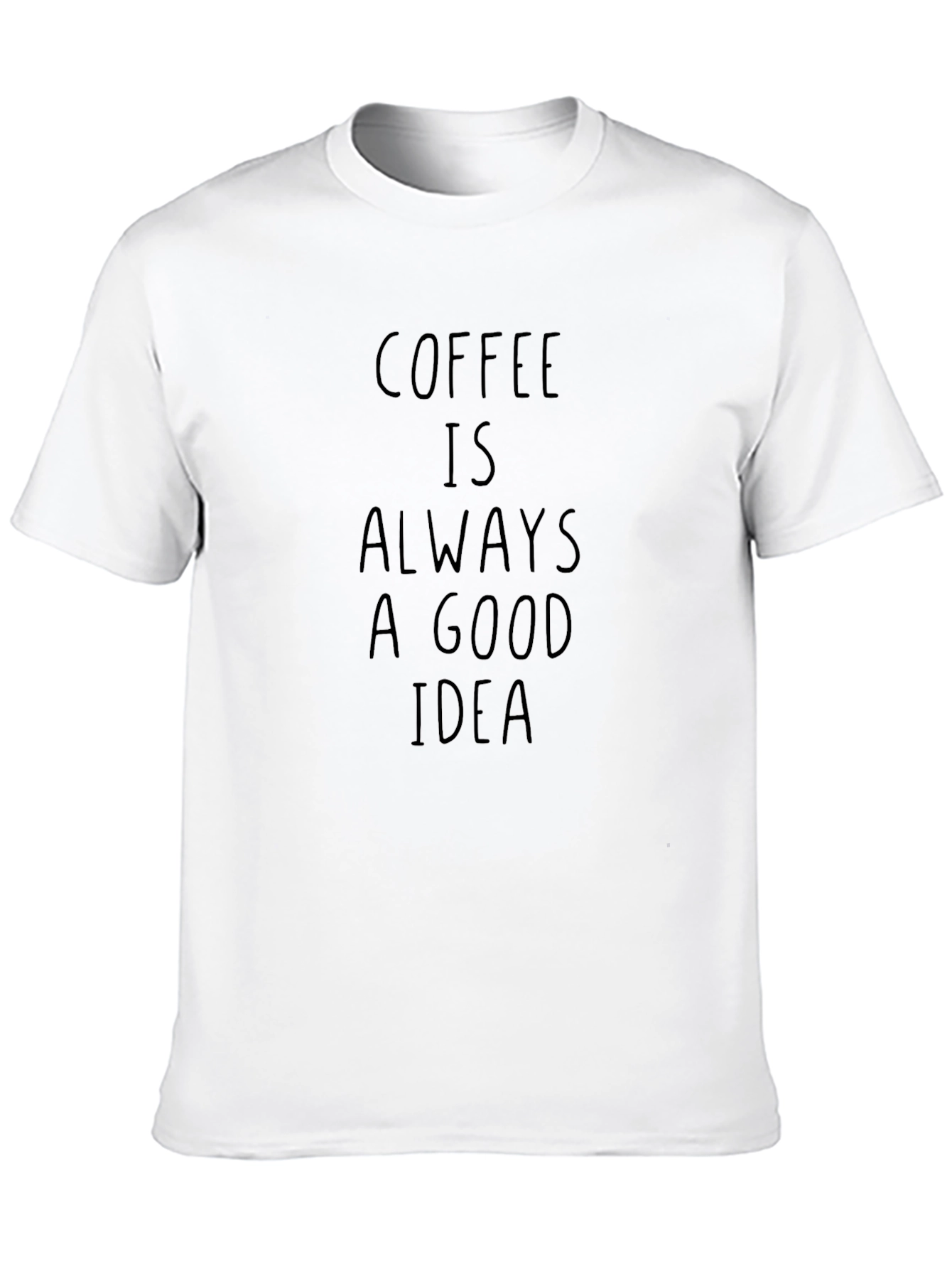 Coffee is Always a Good Idea Black T-Shirt