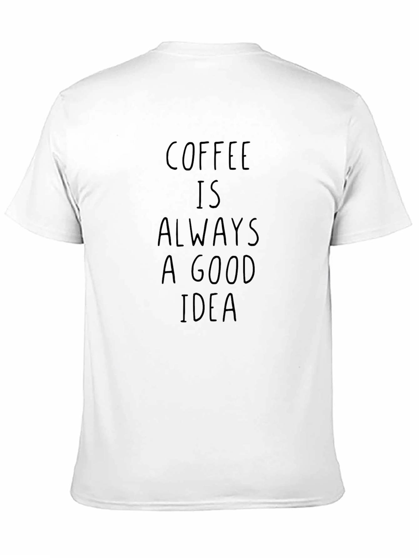 Coffee is Always a Good Idea Black T-Shirt